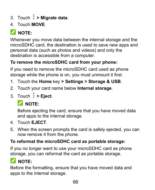 3. Touch > Migrate data.4. Touch MOVE.NOTE:Whenever you move data between the internal storage and themicroSDHC card, the destin