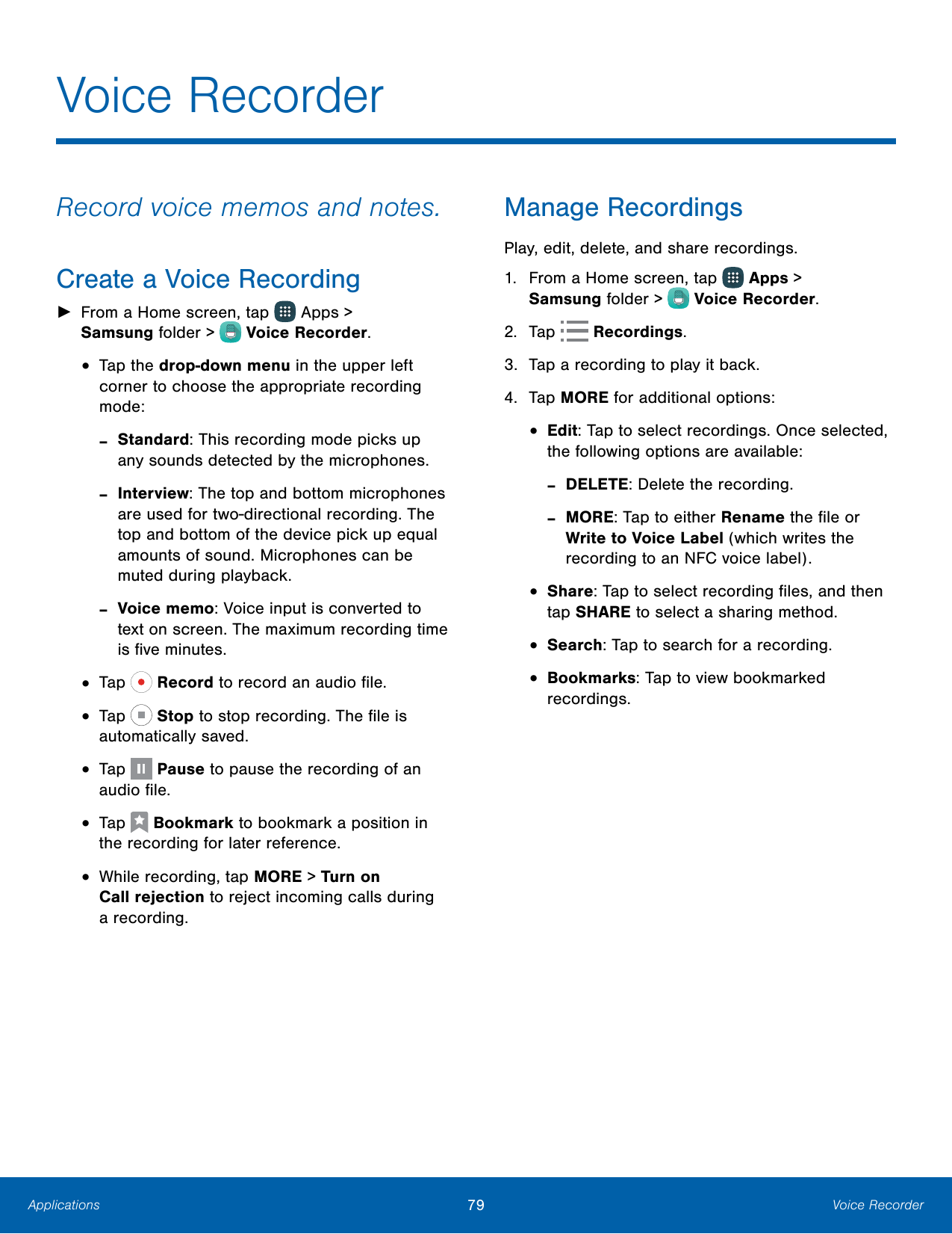 Voice RecorderManage RecordingsRecord voice memos and notes.Play, edit, delete, and share recordings.Create a Voice Recording1. 