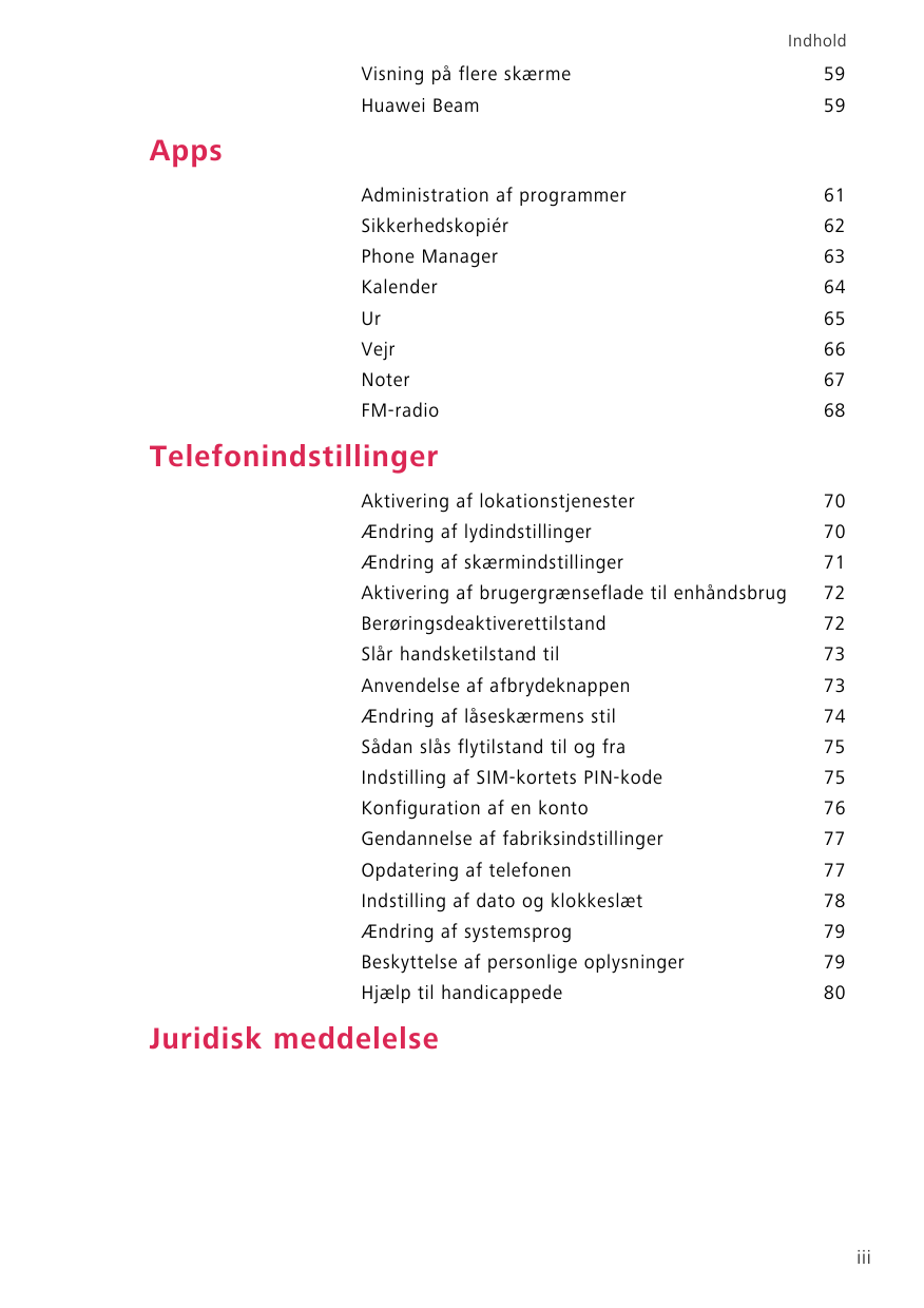 IndholdVisning på flere skærme59Huawei Beam59Administration af programmer61AppsSikkerhedskopiér62Phone Manager63Kalender64Ur65Ve