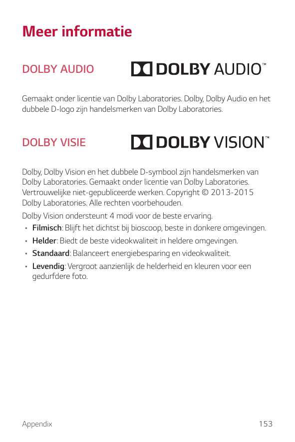 Meer informatieDOLBY AUDIOGemaakt onder licentie van Dolby Laboratories. Dolby, Dolby Audio en hetdubbele D-logo zijn handelsmer