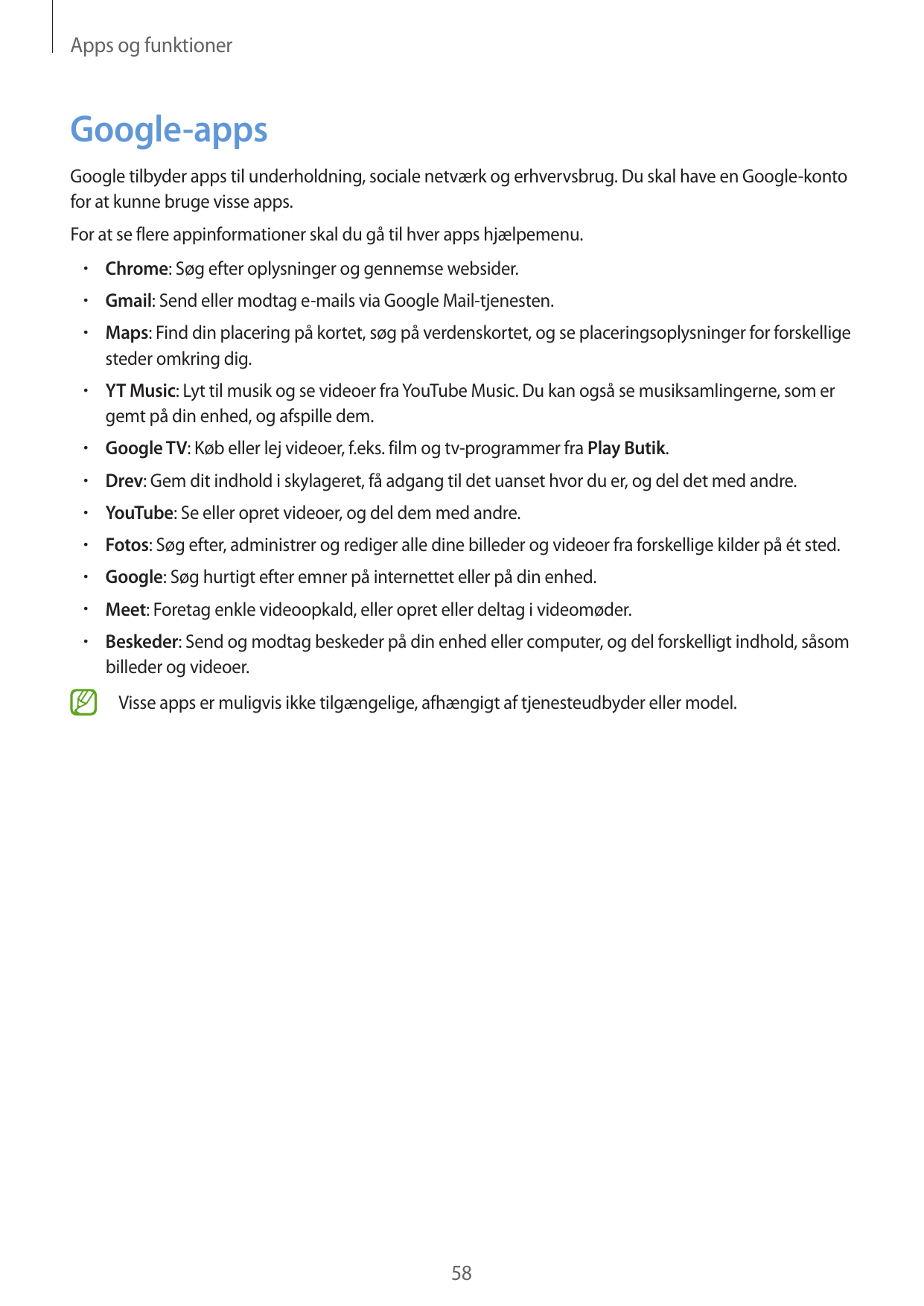 Apps og funktionerGoogle-appsGoogle tilbyder apps til underholdning, sociale netværk og erhvervsbrug. Du skal have en Google-kon