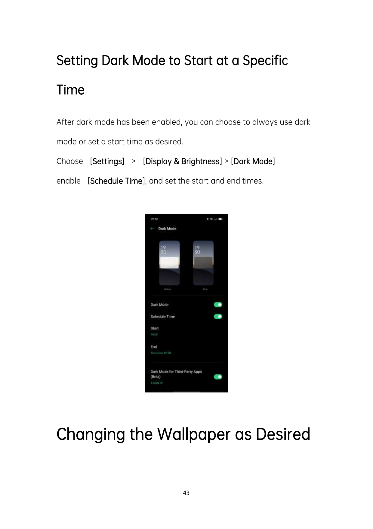 Setting Dark Mode to Start at a SpecificTimeAfter dark mode has been enabled, you can choose to always use darkmode or set a sta