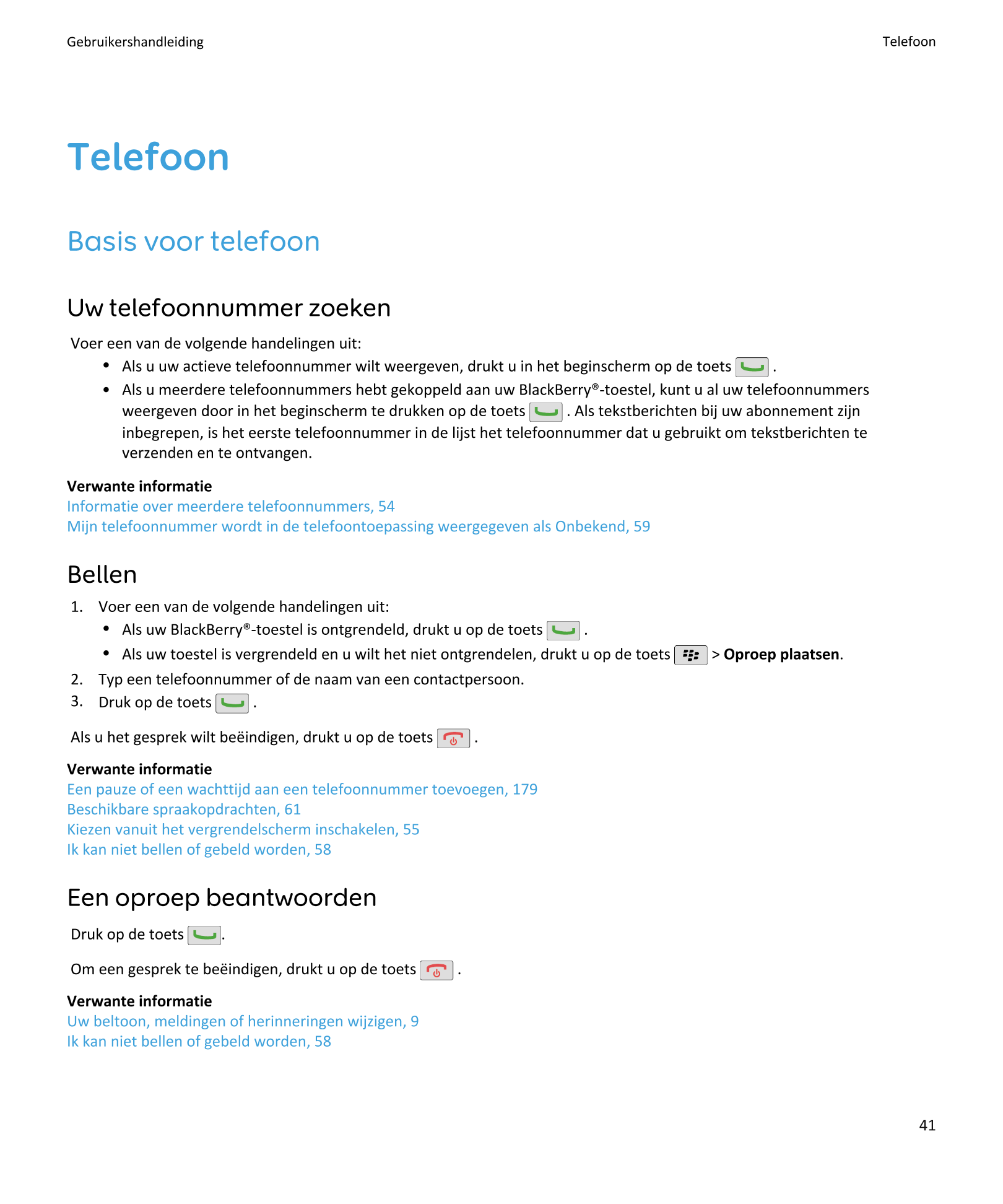 Gebruikershandleiding Telefoon
Telefoon
Basis voor telefoon
Uw telefoonnummer zoeken
Voer een van de volgende handelingen uit:
•