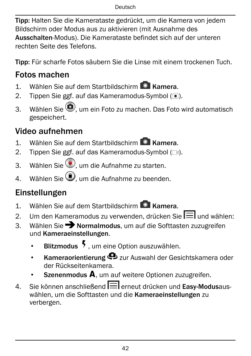 DeutschTipp: Halten Sie die Kamerataste gedrückt, um die Kamera von jedemBildschirm oder Modus aus zu aktivieren (mit Ausnahme d