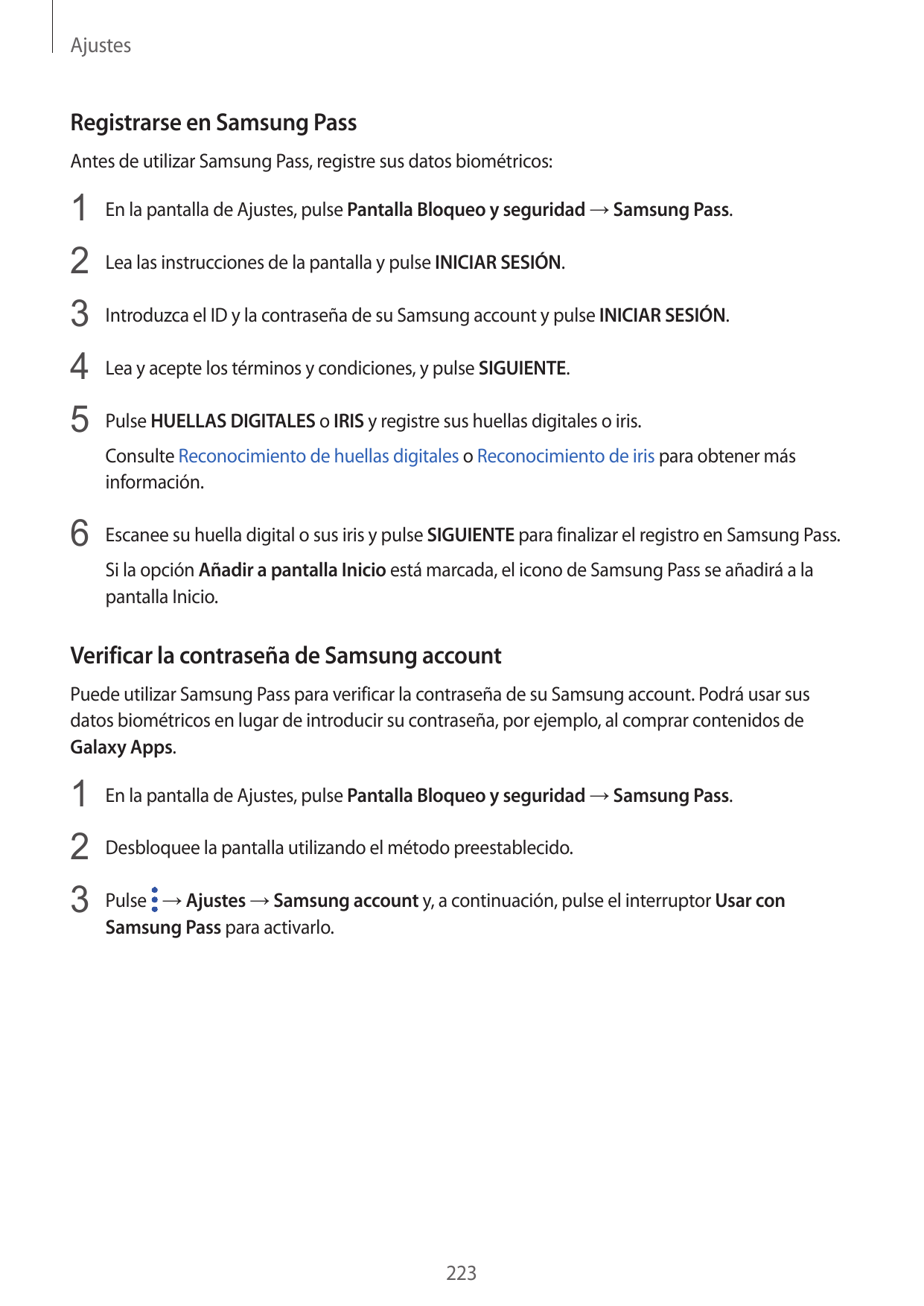 AjustesRegistrarse en Samsung PassAntes de utilizar Samsung Pass, registre sus datos biométricos:1 En la pantalla de Ajustes, pu