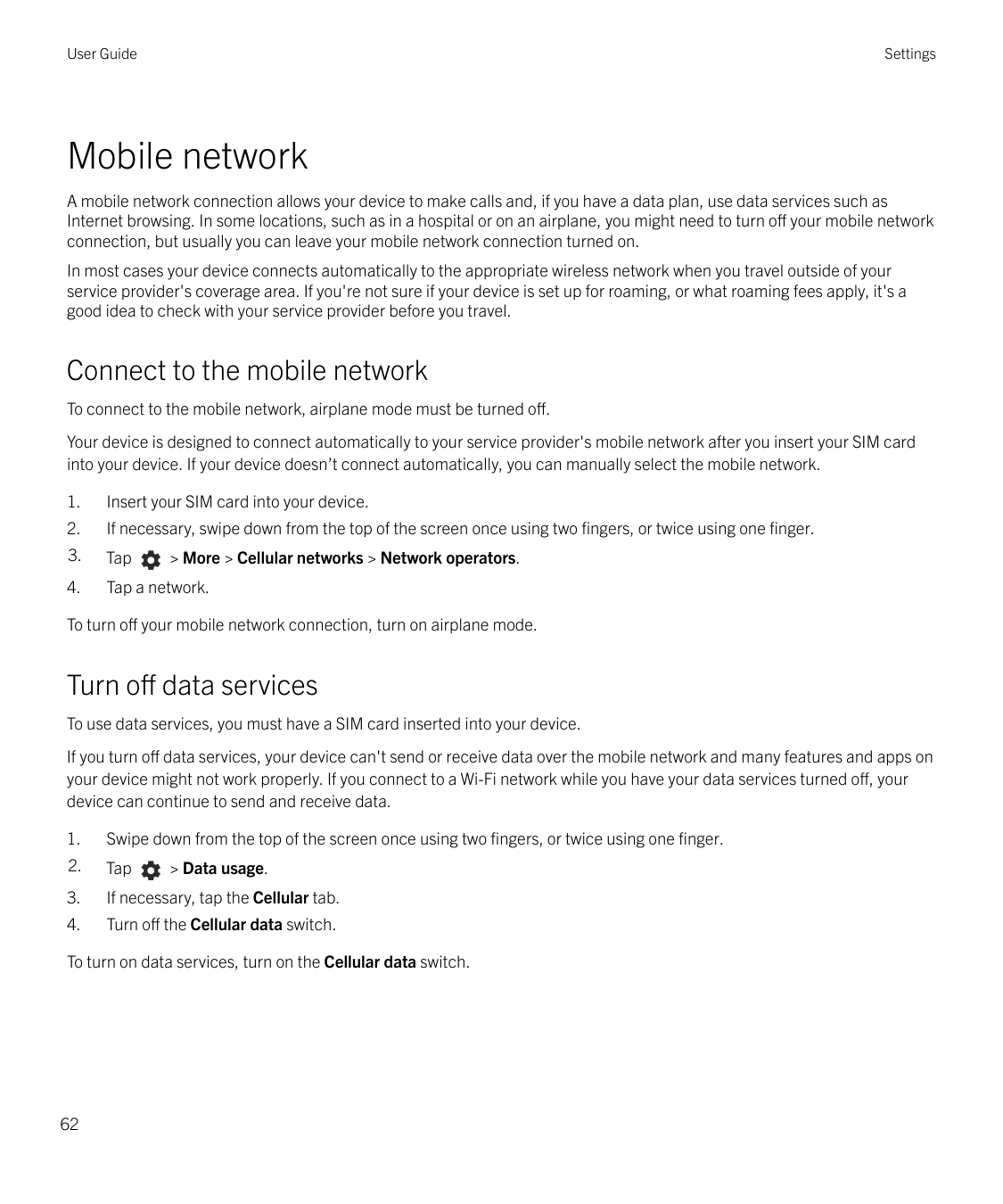 User GuideSettingsMobile networkA mobile network connection allows your device to make calls and, if you have a data plan, use d
