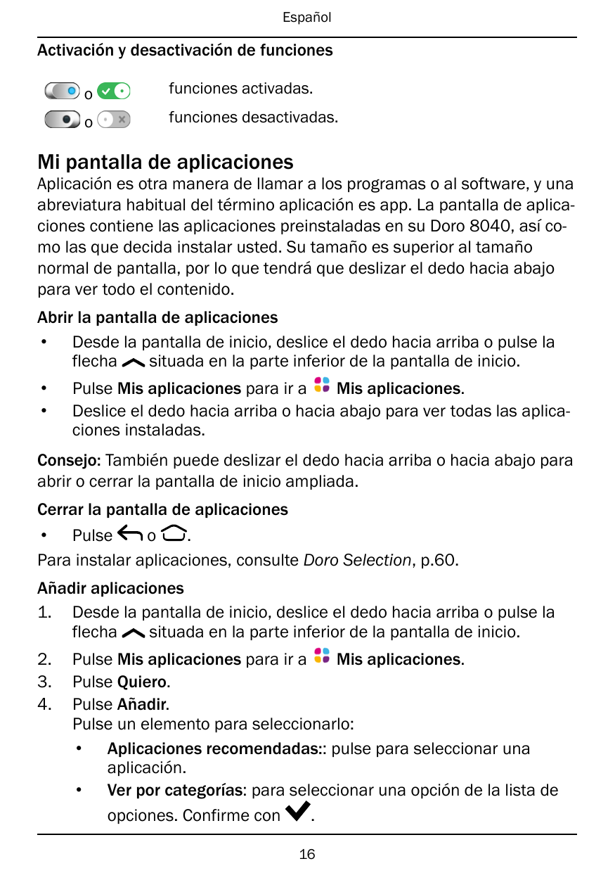 EspañolActivación y desactivación de funcionesofunciones activadas.ofunciones desactivadas.Mi pantalla de aplicacionesAplicación