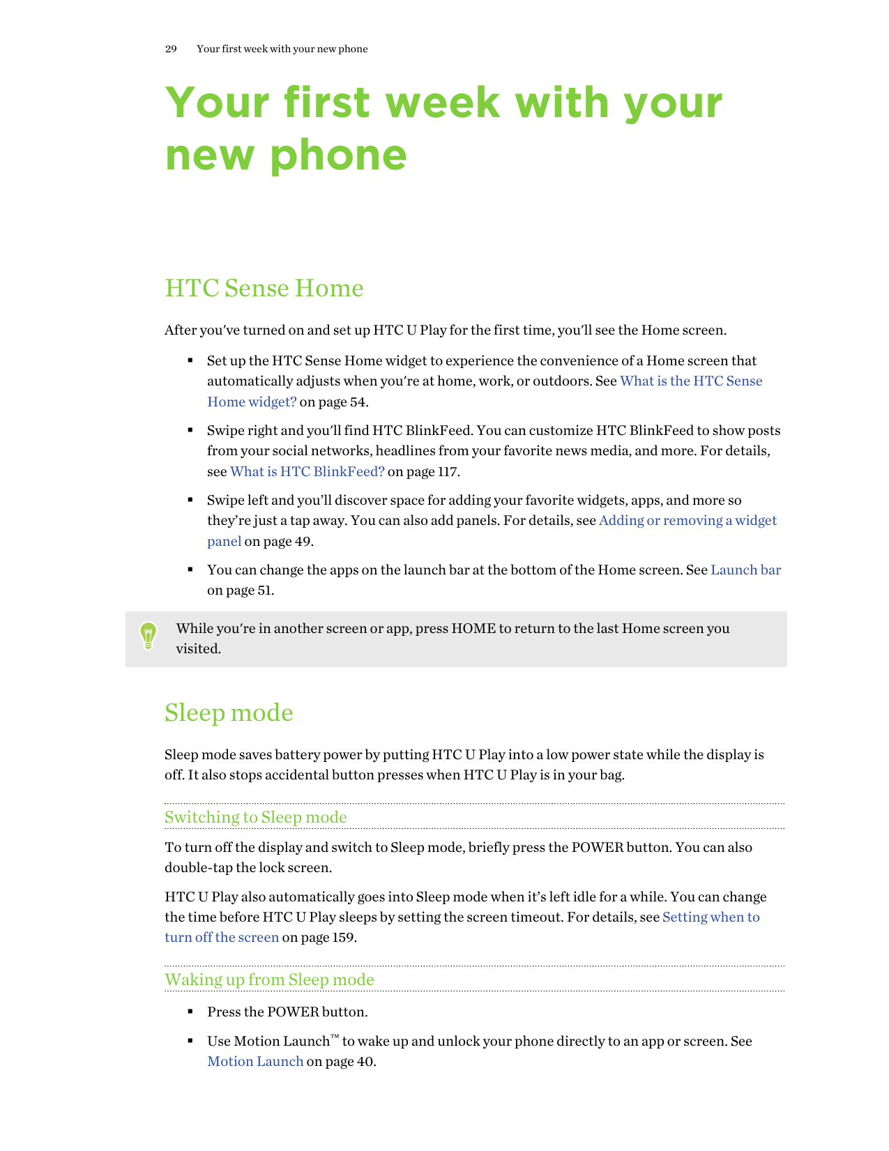 29Your first week with your new phoneYour first week with yournew phoneHTC Sense HomeAfter you've turned on and set up HTC U Pla