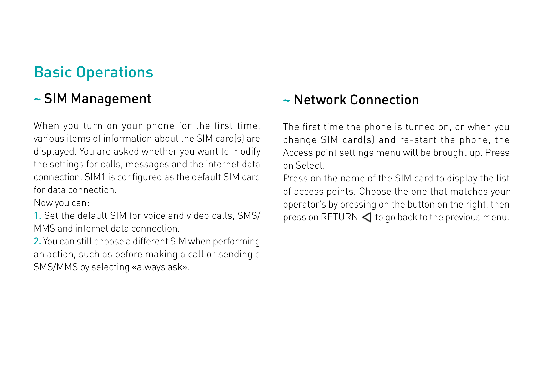 Basic Operations~ SIM Management~ Network ConnectionWhen you turn on your phone for the first time,various items of information 
