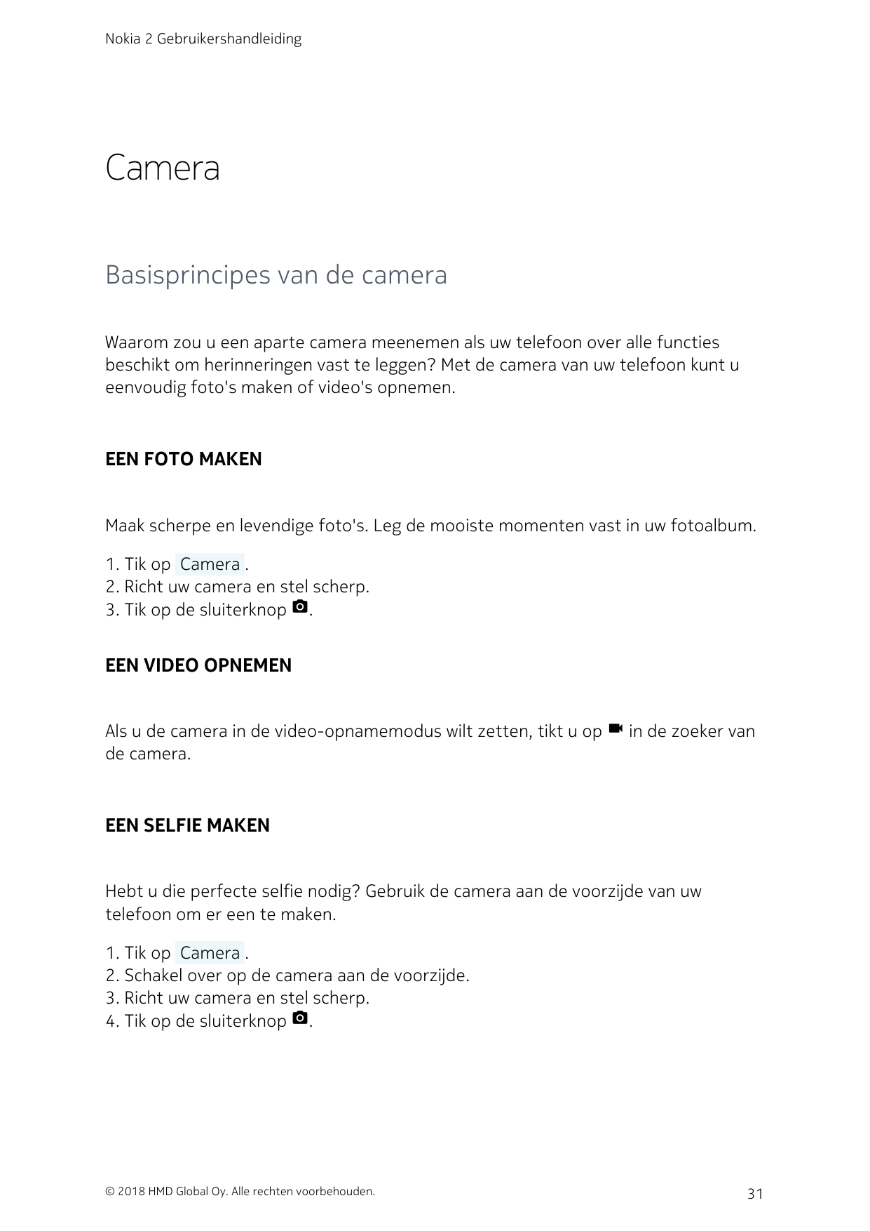 Nokia 2 GebruikershandleidingCameraBasisprincipes van de cameraWaarom zou u een aparte camera meenemen als uw telefoon over alle