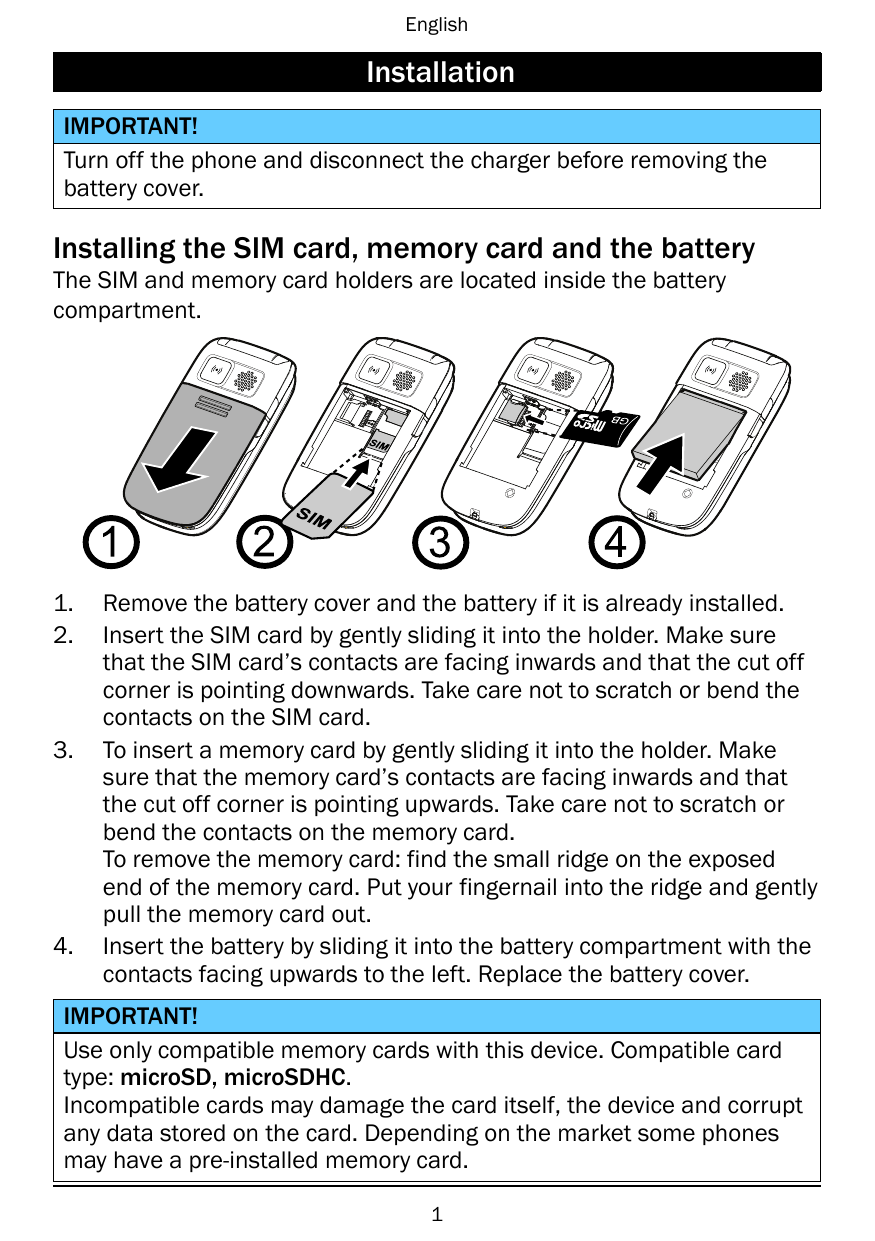 EnglishInstallationIMPORTANT!Turn off the phone and disconnect the charger before removing thebattery cover.Installing the SIM c