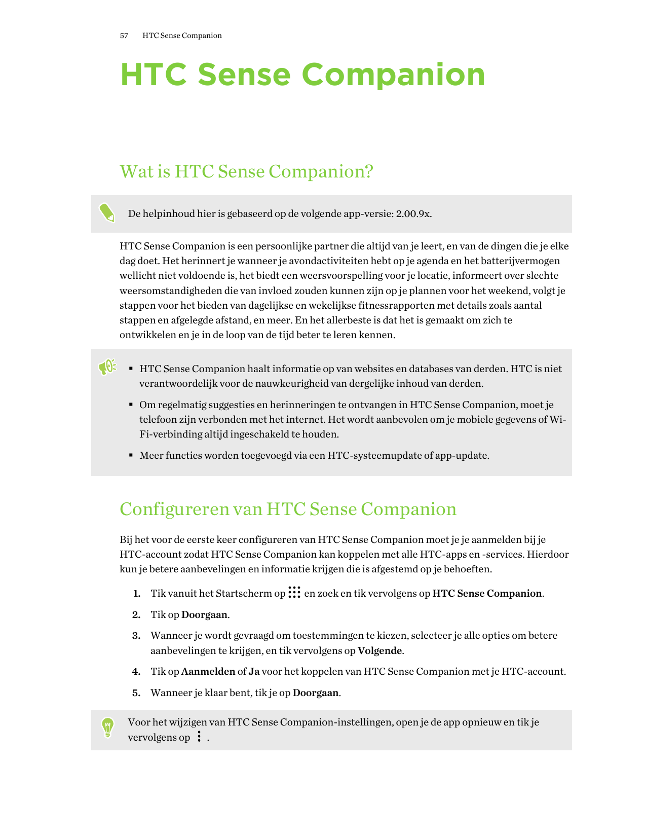 57HTC Sense CompanionHTC Sense CompanionWat is HTC Sense Companion?De helpinhoud hier is gebaseerd op de volgende app-versie: 2.
