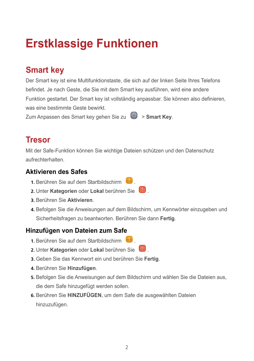 Erstklassige FunktionenSmart keyDer Smart key ist eine Multifunktionstaste, die sich auf der linken Seite Ihres Telefonsbefindet