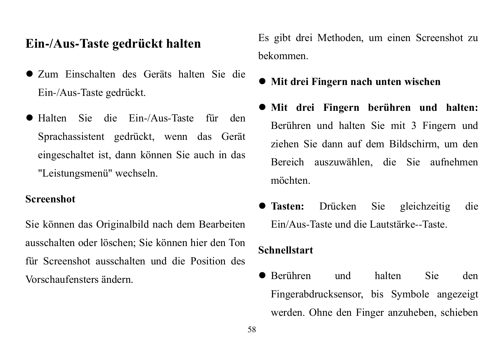 Es gibt drei Methoden, um einen Screenshot zuEin-/Aus-Taste gedrückt haltenbekommen. Zum Einschalten des Geräts halten Sie die