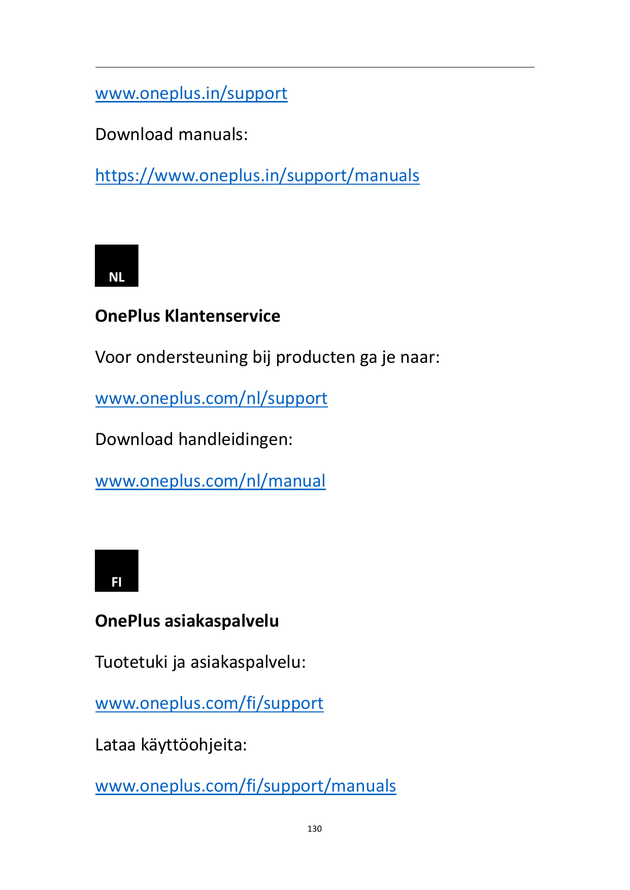 www.oneplus.in/supportDownload manuals:https://www.oneplus.in/support/manualsNLOnePlus KlantenserviceVoor ondersteuning bij prod