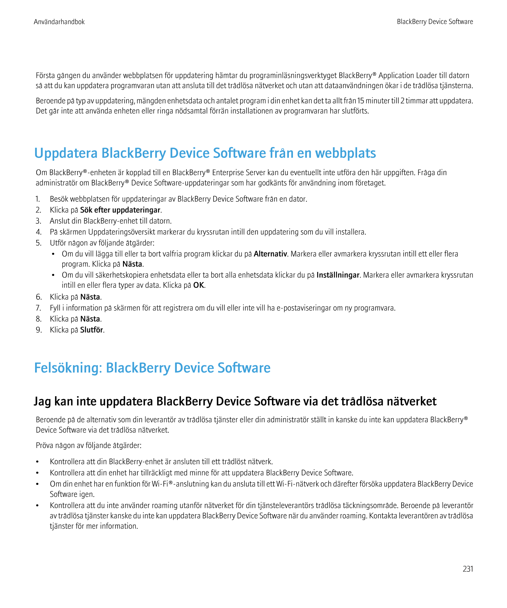 Användarhandbok BlackBerry Device Software
Första gången du använder webbplatsen för uppdatering hämtar du programinläsningsverk