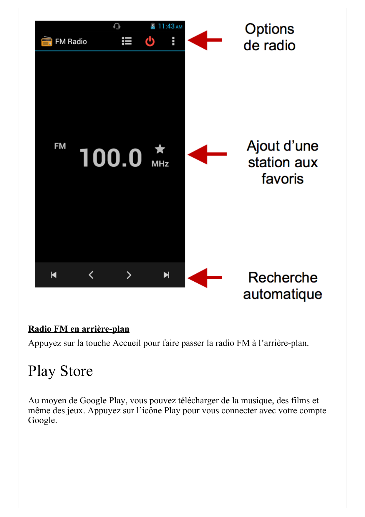  Radio FM en arrière­planAppuyez sur la touche Accueil pour faire passer la radio FM à l’arrière­plan. Play Store Au moyen de Go