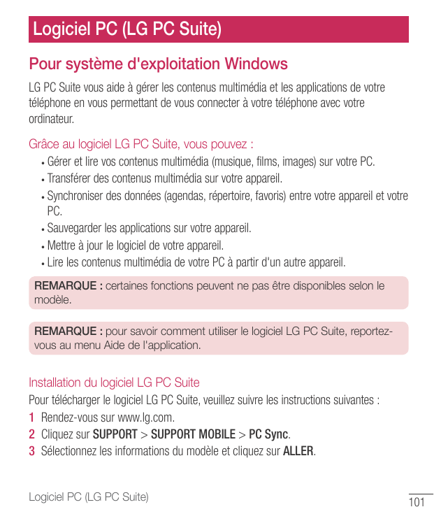 Logiciel PC (LG PC Suite)Pour système d'exploitation WindowsLG PC Suite vous aide à gérer les contenus multimédia et les applica