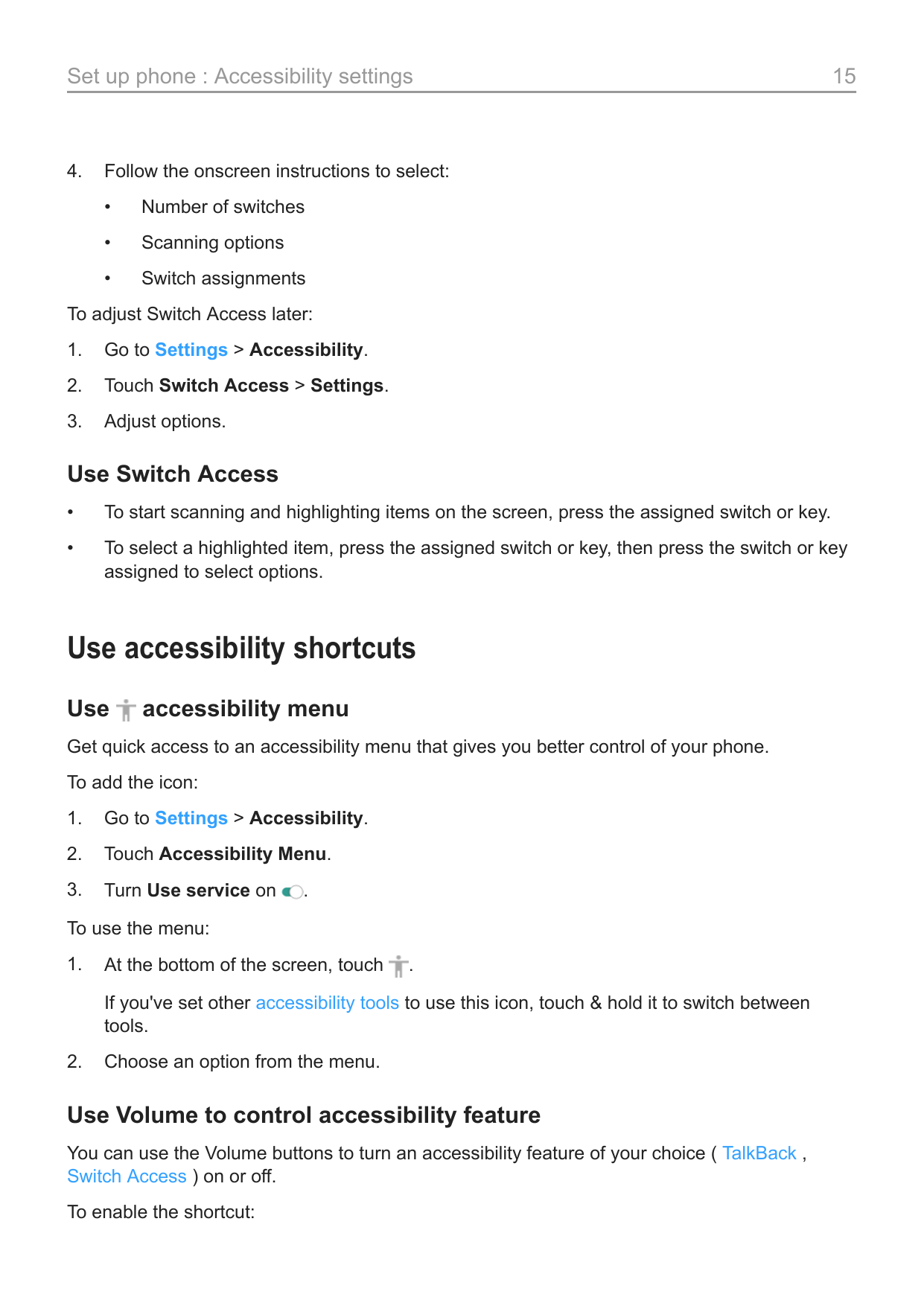Set up phone : Accessibility settings4.15Follow the onscreen instructions to select:•Number of switches•Scanning options•Switch 