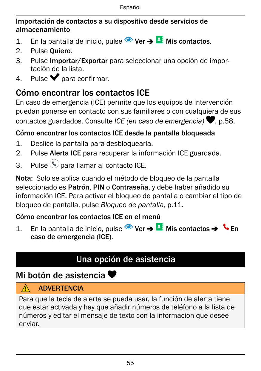 EspañolImportación de contactos a su dispositivo desde servicios dealmacenamiento1.2.3.4.En la pantalla de inicio, pulseVerMis c