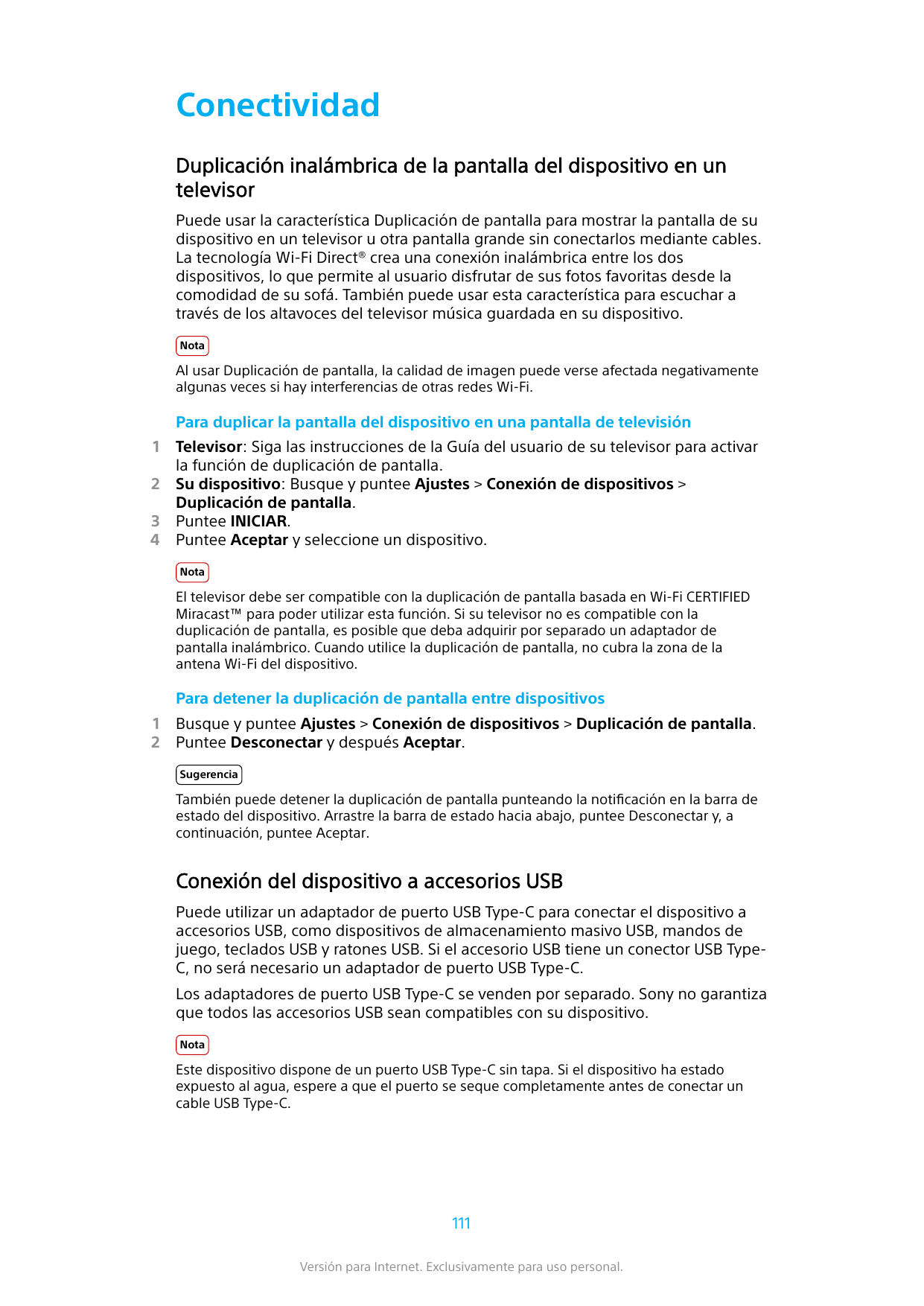 ConectividadDuplicación inalámbrica de la pantalla del dispositivo en untelevisorPuede usar la característica Duplicación de pan