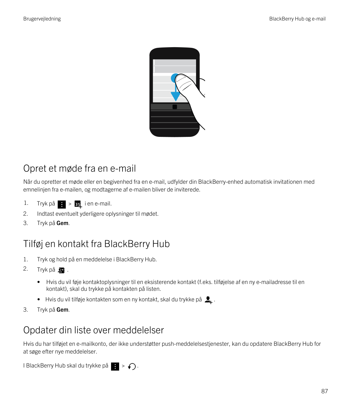 BrugervejledningBlackBerry Hub og e-mailOpret et møde fra en e-mailNår du opretter et møde eller en begivenhed fra en e-mail, ud