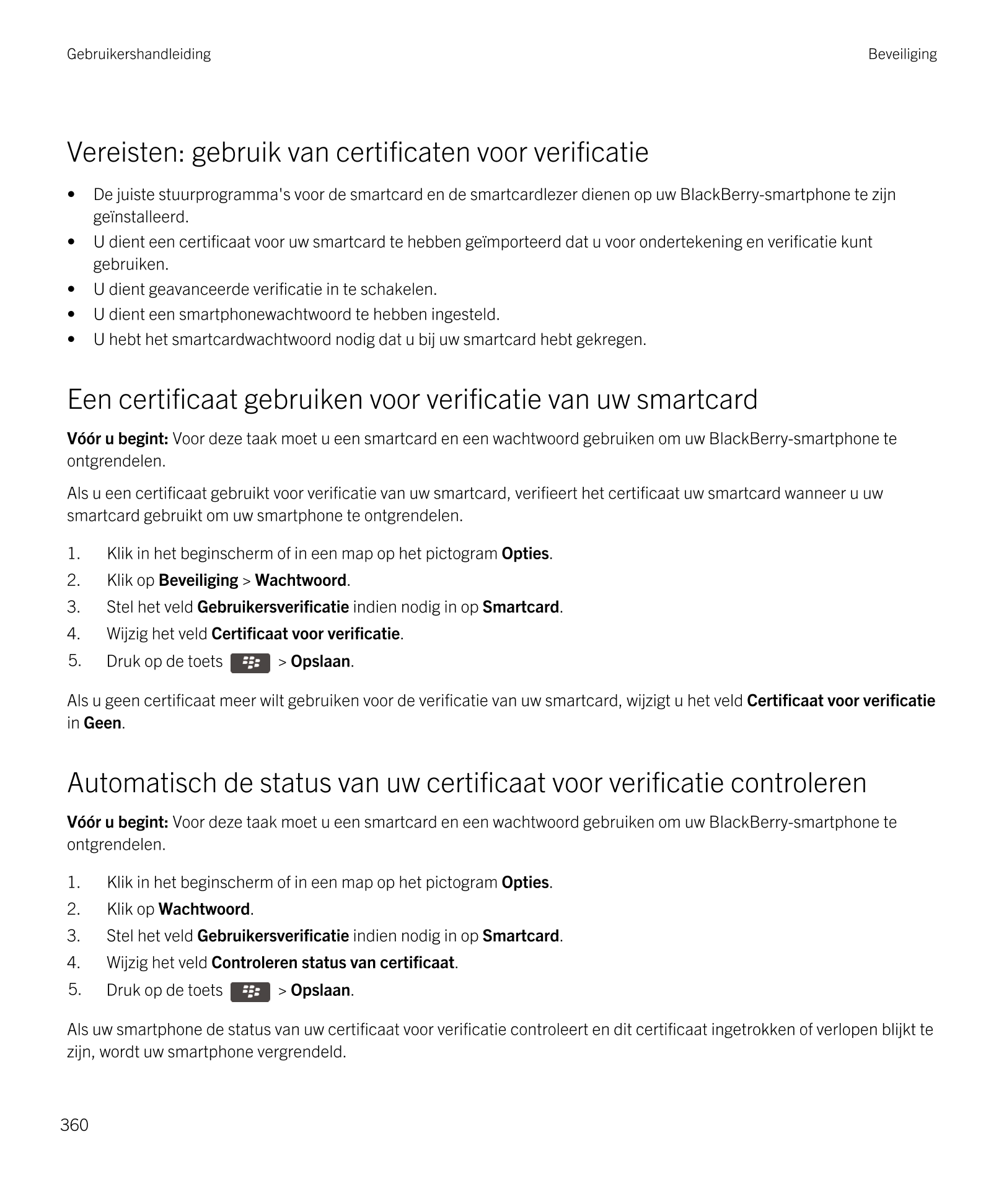 Gebruikershandleiding Beveiliging
Vereisten: gebruik van certificaten voor verificatie
• De juiste stuurprogramma's voor de smar