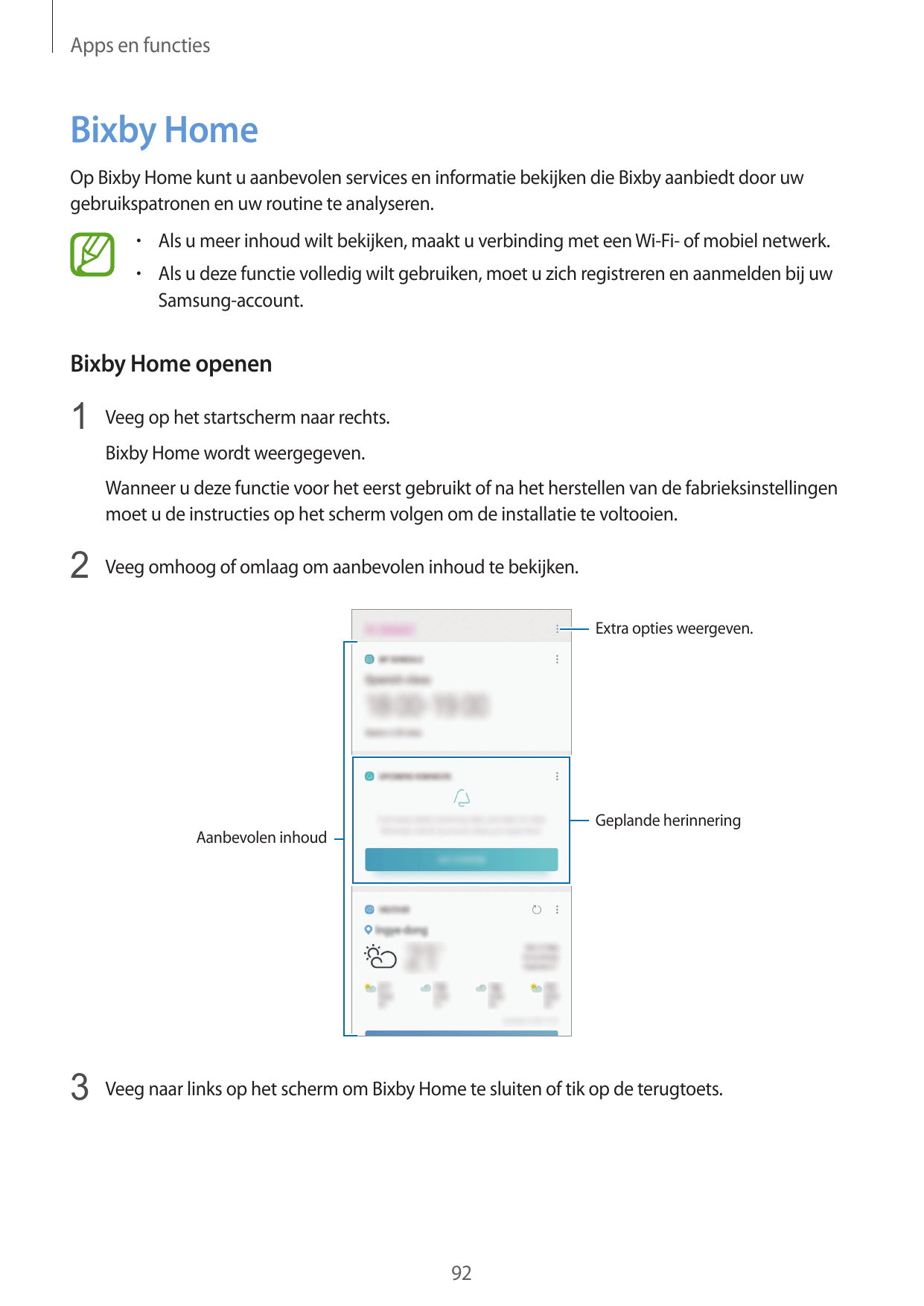 Apps en functiesBixby HomeOp Bixby Home kunt u aanbevolen services en informatie bekijken die Bixby aanbiedt door uwgebruikspatr