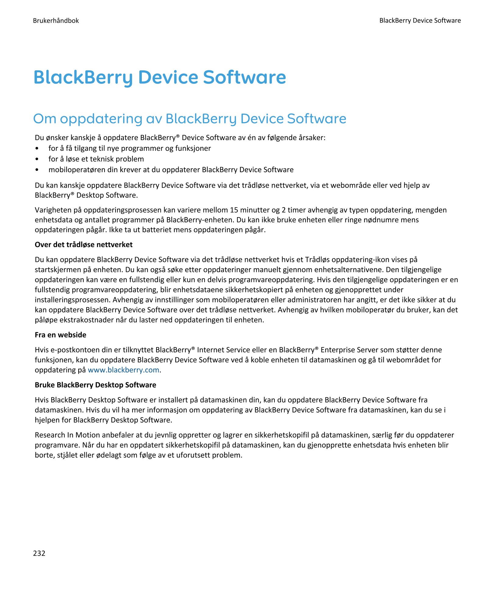 Brukerhåndbok BlackBerry Device Software
BlackBerry Device Software
Om oppdatering av BlackBerry Device Software
Du ønsker kansk