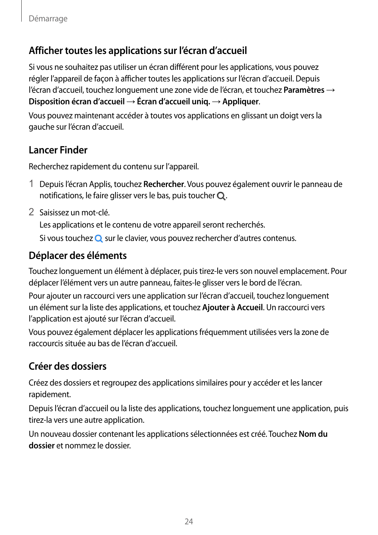 DémarrageAfficher toutes les applications sur l’écran d’accueilSi vous ne souhaitez pas utiliser un écran différent pour les app