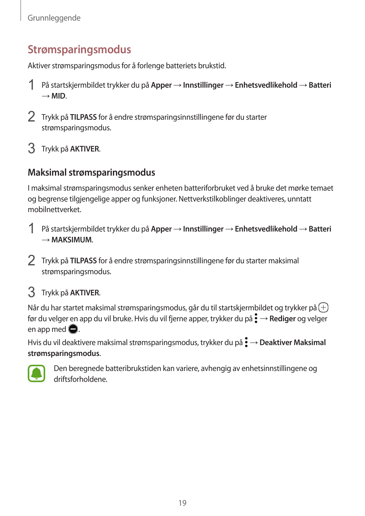 GrunnleggendeStrømsparingsmodusAktiver strømsparingsmodus for å forlenge batteriets brukstid.1 På startskjermbildet trykker du p