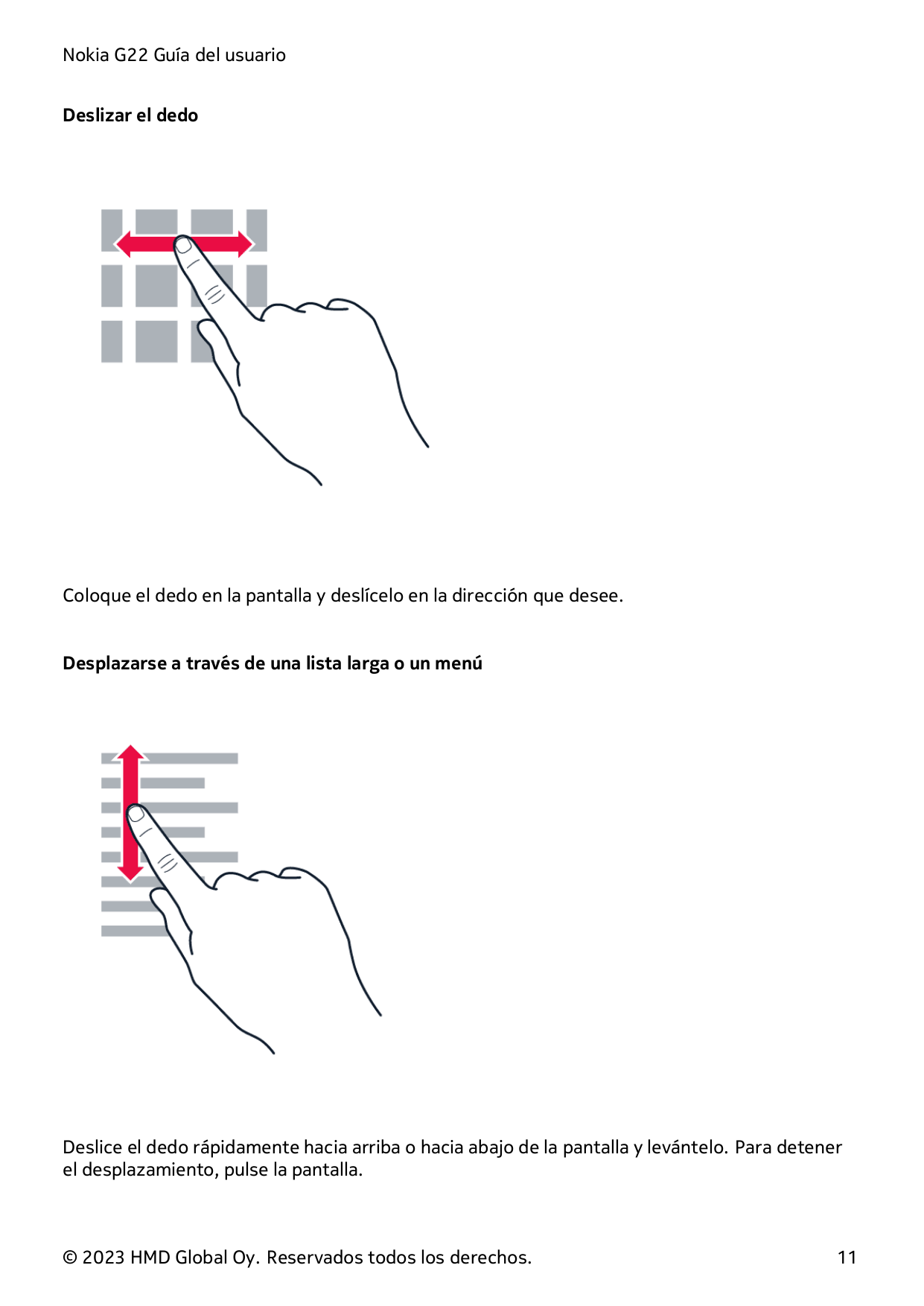 Nokia G22 Guía del usuarioDeslizar el dedoColoque el dedo en la pantalla y deslícelo en la dirección que desee.Desplazarse a tra
