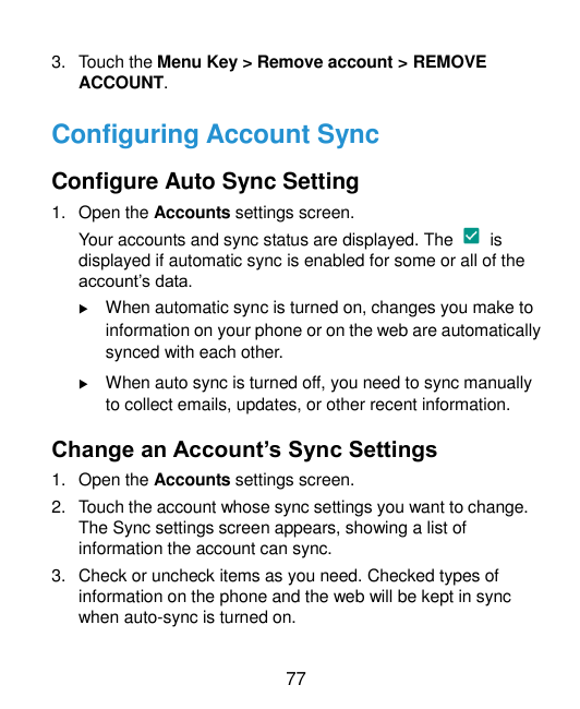 3. Touch the Menu Key > Remove account > REMOVEACCOUNT.Configuring Account SyncConfigure Auto Sync Setting1. Open the Accounts s