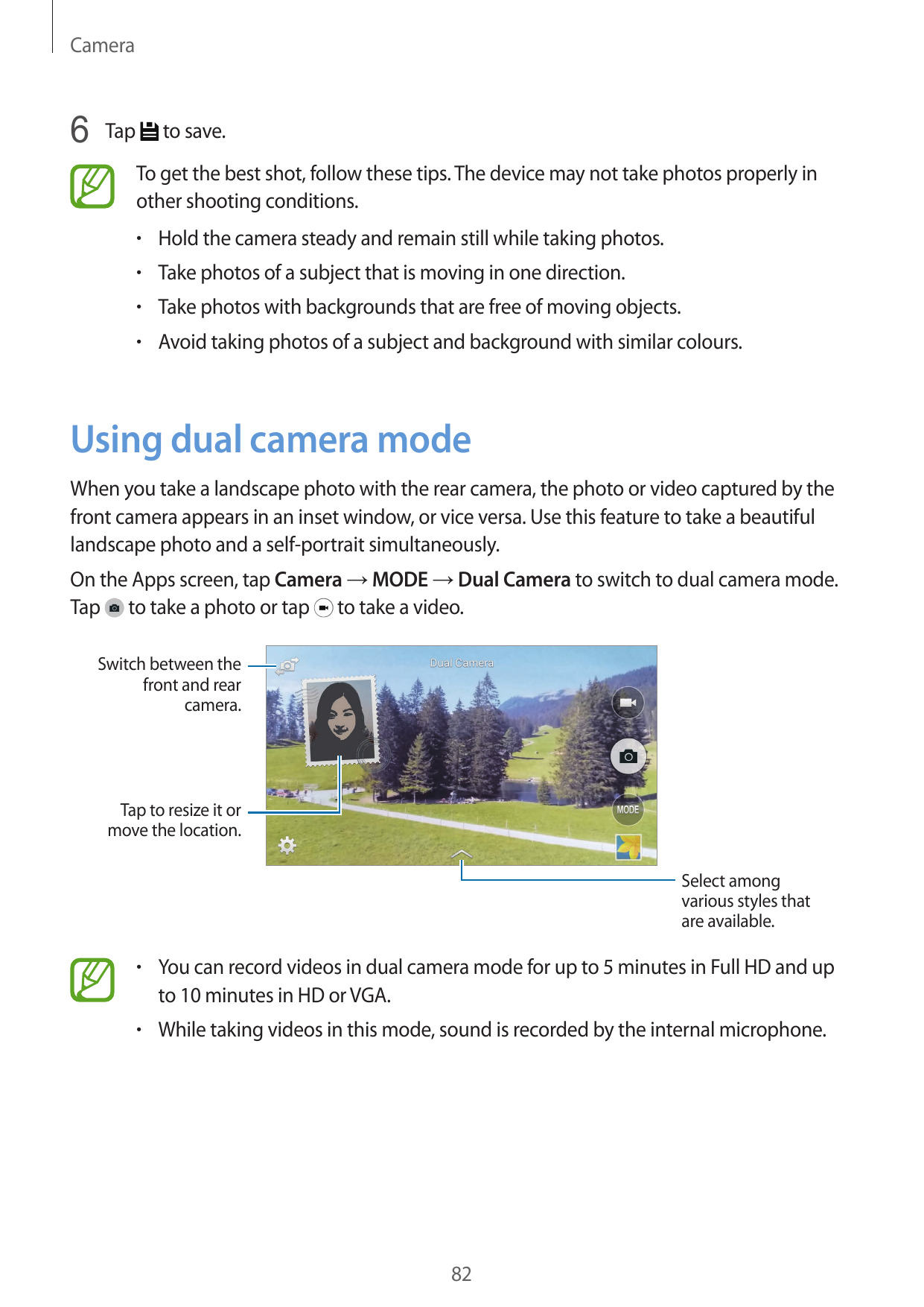 Camera6 Tapto save.To get the best shot, follow these tips. The device may not take photos properly inother shooting conditions.