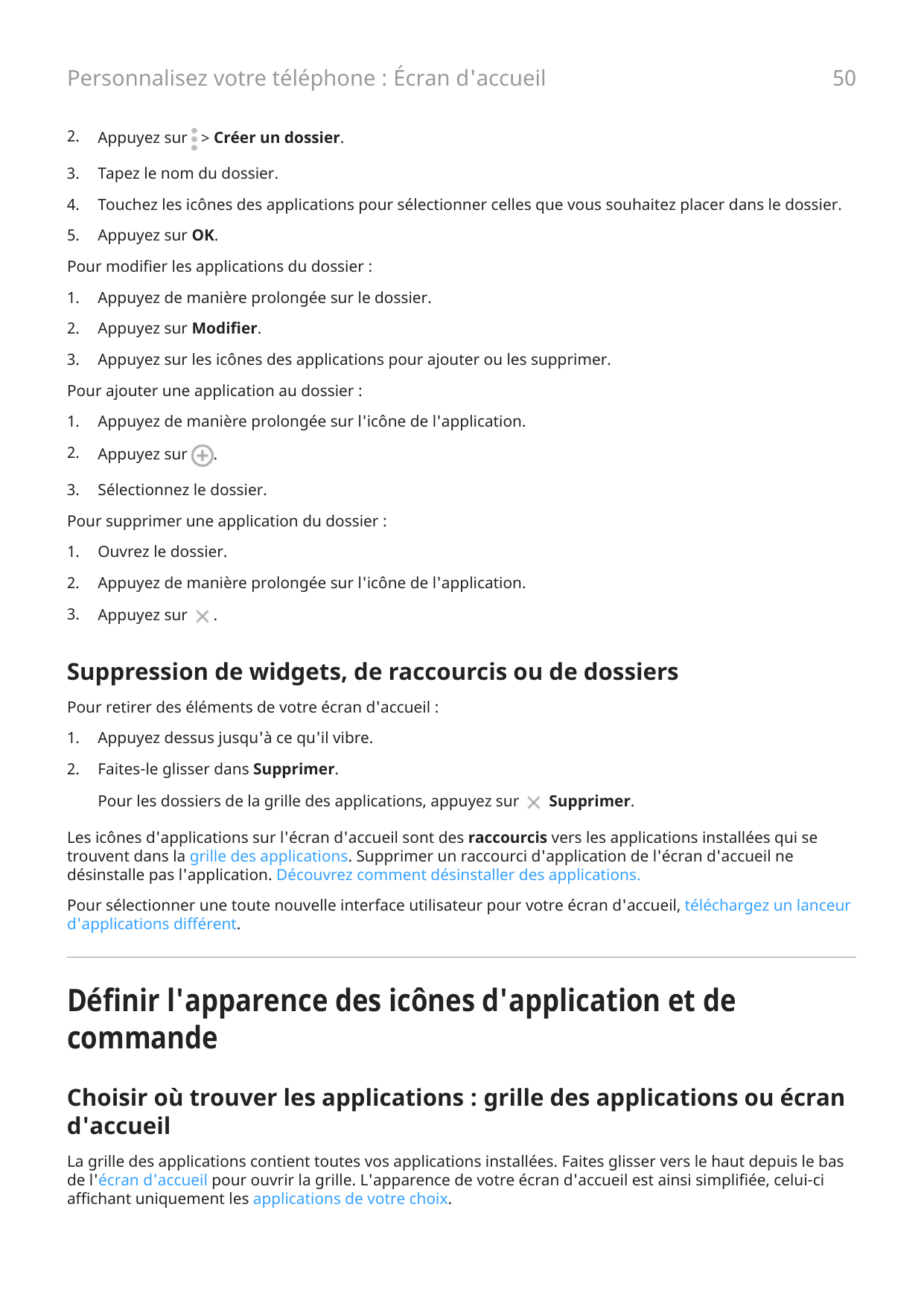 50Personnalisez votre téléphone : Écran d'accueil2.Appuyez sur > Créer un dossier.3.Tapez le nom du dossier.4.Touchez les icônes