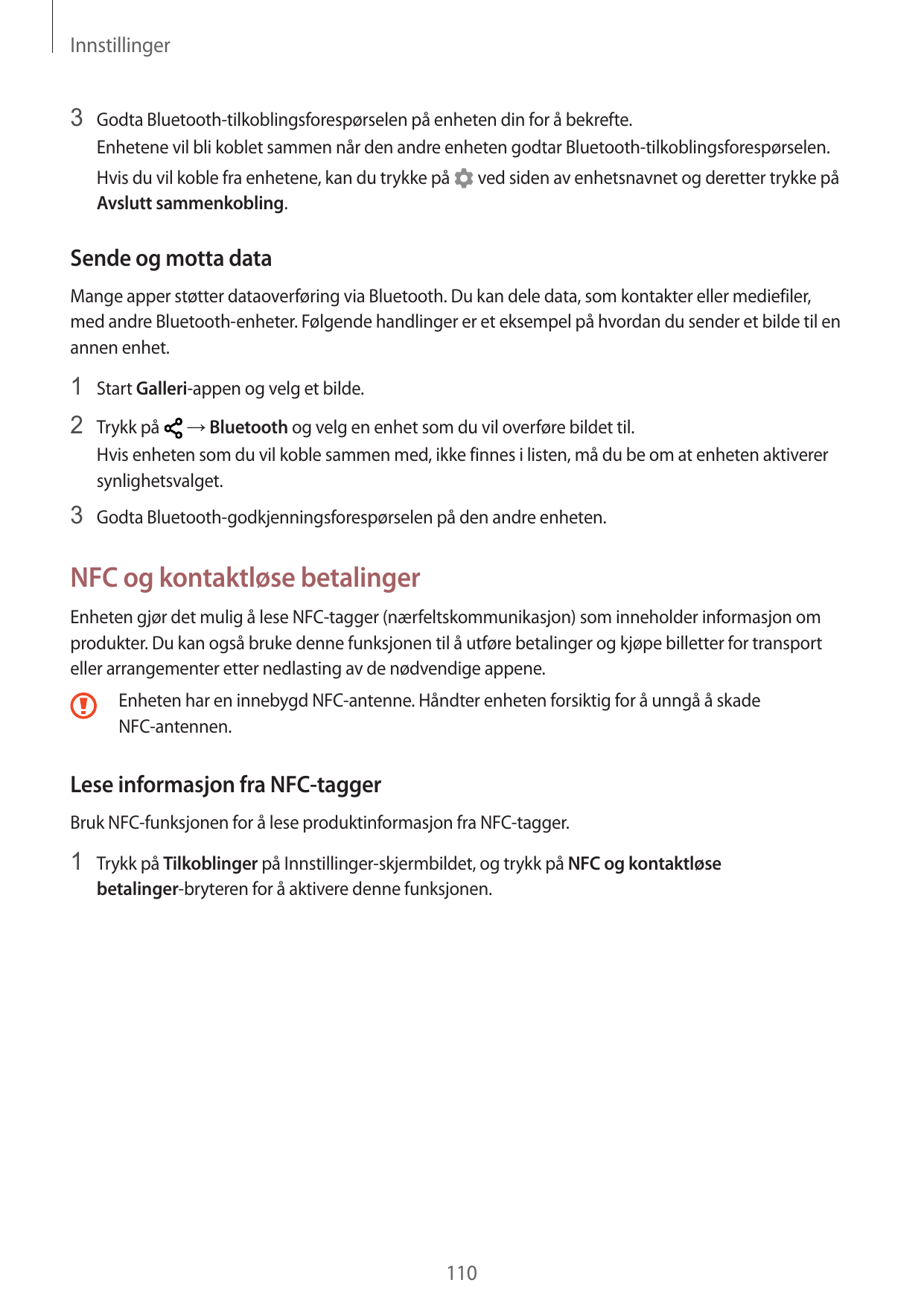 Innstillinger3 Godta Bluetooth-tilkoblingsforespørselen på enheten din for å bekrefte.Enhetene vil bli koblet sammen når den and