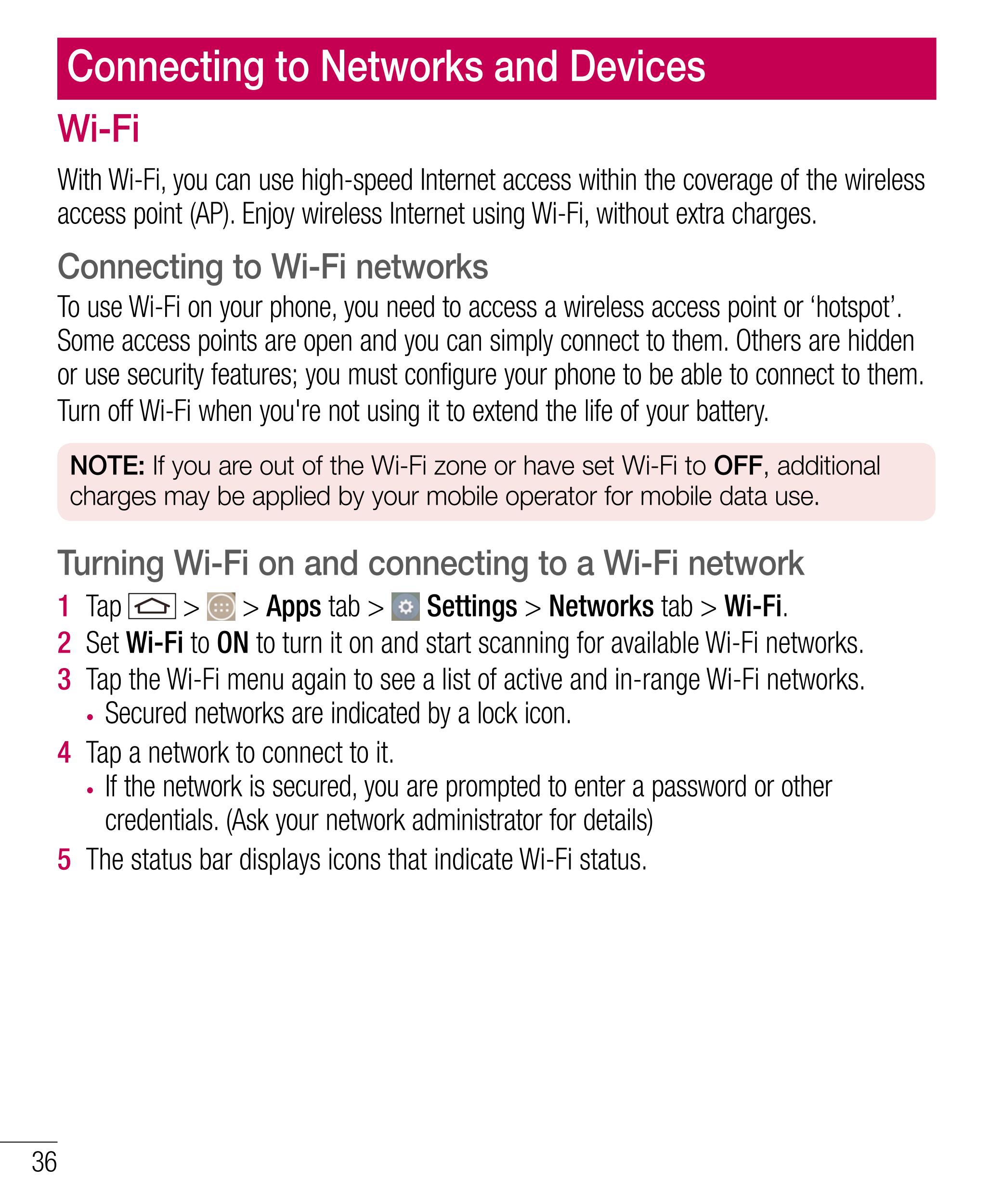 Connecting to Networks and Devices
Wi-Fi
With Wi-Fi, you can use high-speed Internet access within the coverage of the wireless 