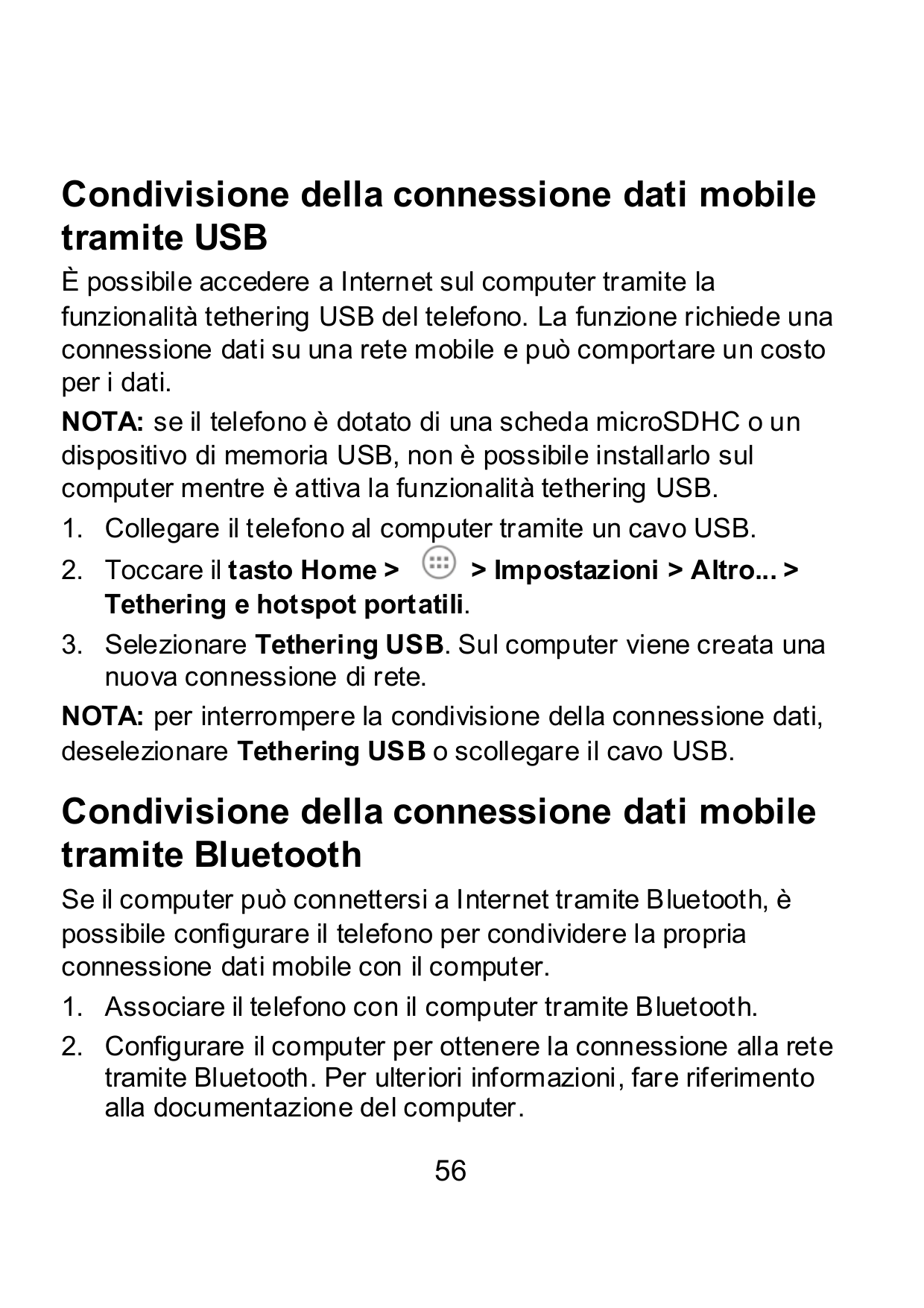 Condivisione della connessione dati mobiletramite USBÈ possibile accedere a Internet sul computer tramite lafunzionalità tetheri