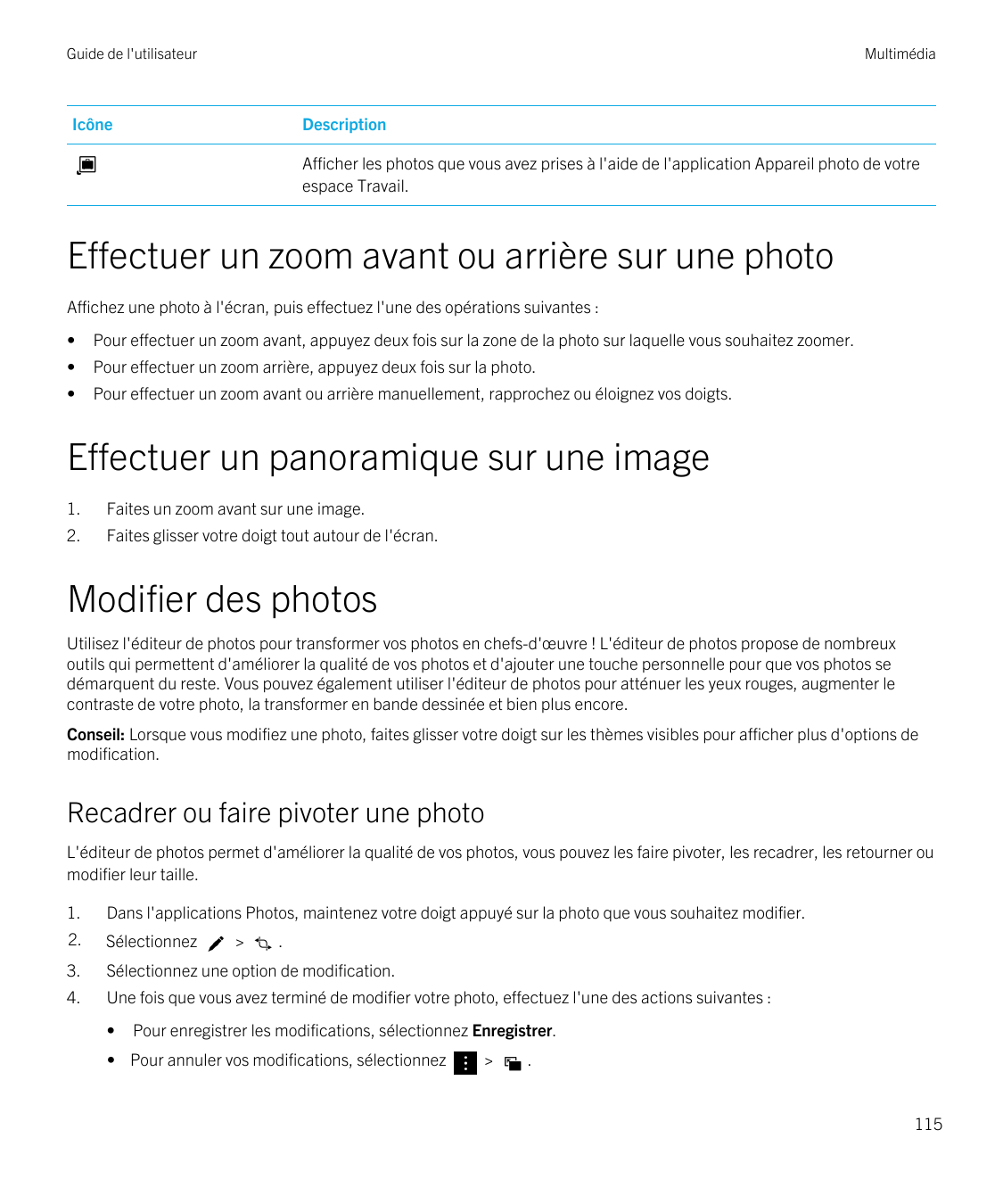 Guide de l'utilisateurMultimédiaIcôneDescriptionAfficher les photos que vous avez prises à l'aide de l'application Appareil phot
