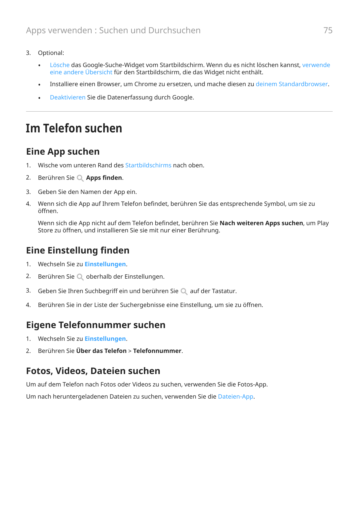 Apps verwenden : Suchen und Durchsuchen3.75Optional:•Lösche das Google-Suche-Widget vom Startbildschirm. Wenn du es nicht lösche