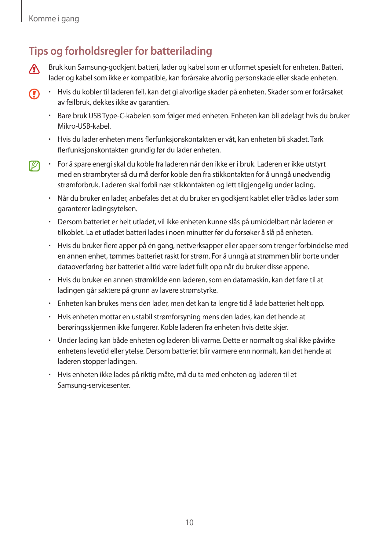 Komme i gangTips og forholdsregler for batteriladingBruk kun Samsung-godkjent batteri, lader og kabel som er utformet spesielt f