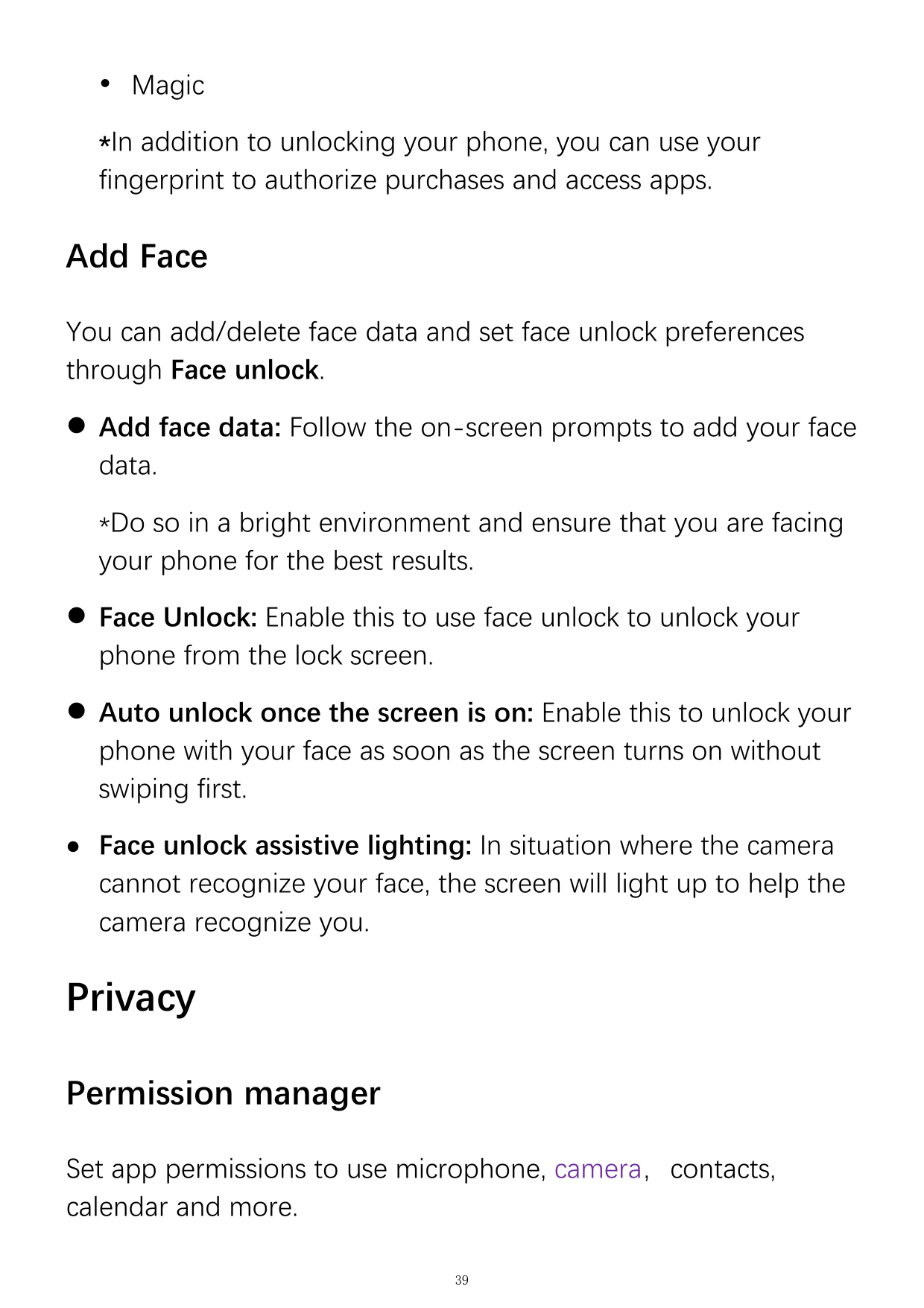  Magic*In addition to unlocking your phone, you can use yourfingerprint to authorize purchases and access apps.Add FaceYou can 