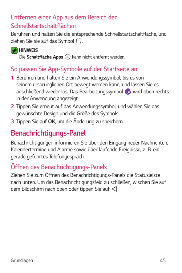 Entfernen einer App aus dem Bereich derSchnellstartschaltflächenBerühren und halten Sie die entsprechende Schnellstartschaltfläc