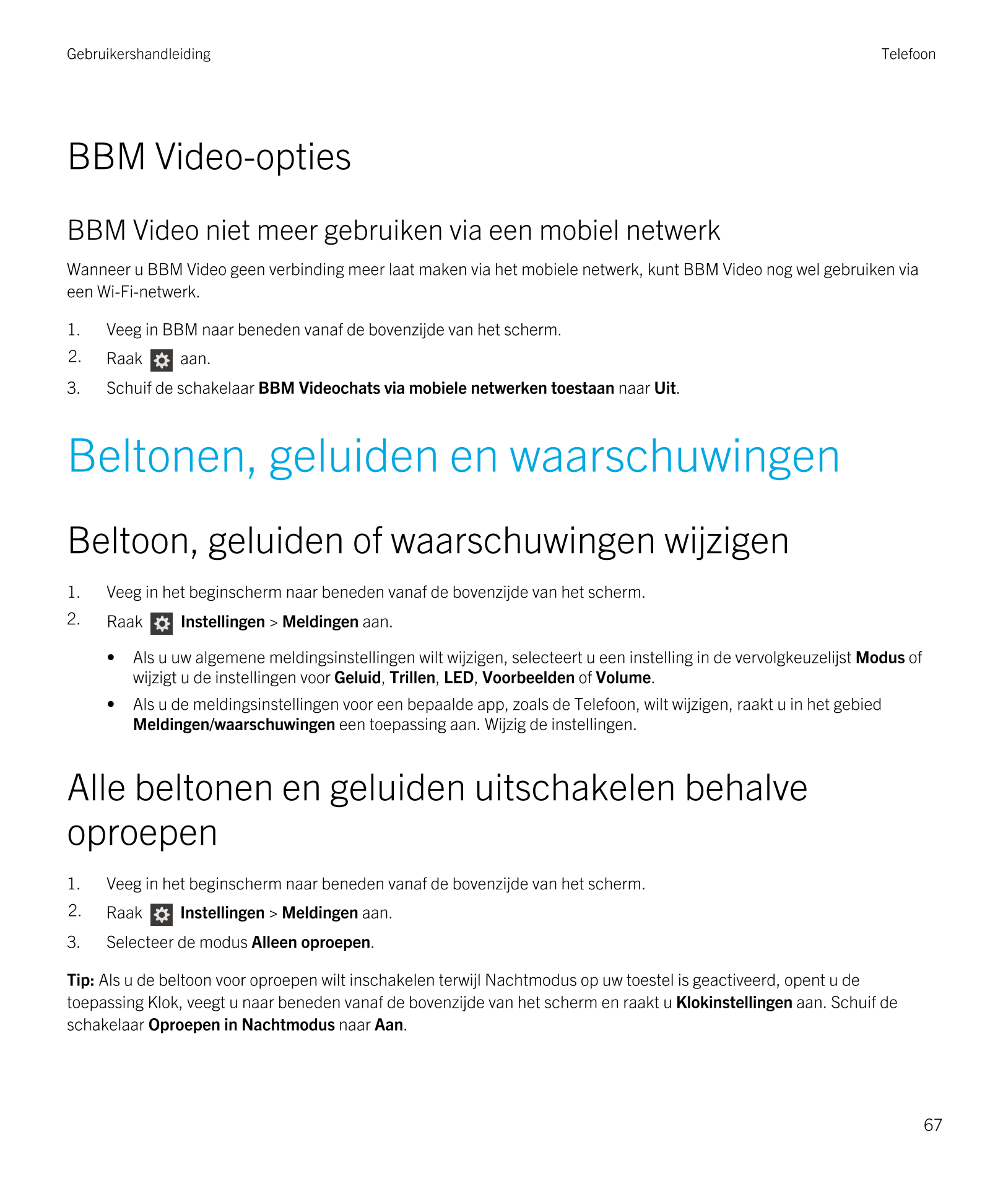 Gebruikershandleiding Telefoon
BBM Video-opties
BBM Video niet meer gebruiken via een mobiel netwerk
Wanneer u  BBM Video geen v