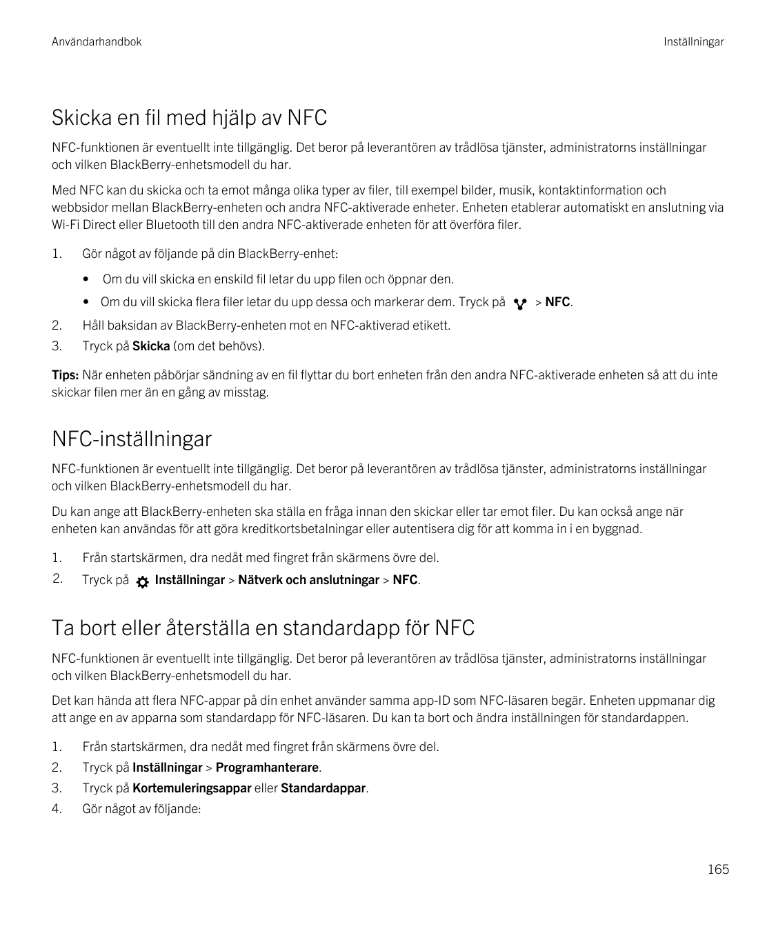 AnvändarhandbokInställningarSkicka en fil med hjälp av NFCNFC-funktionen är eventuellt inte tillgänglig. Det beror på leverantör