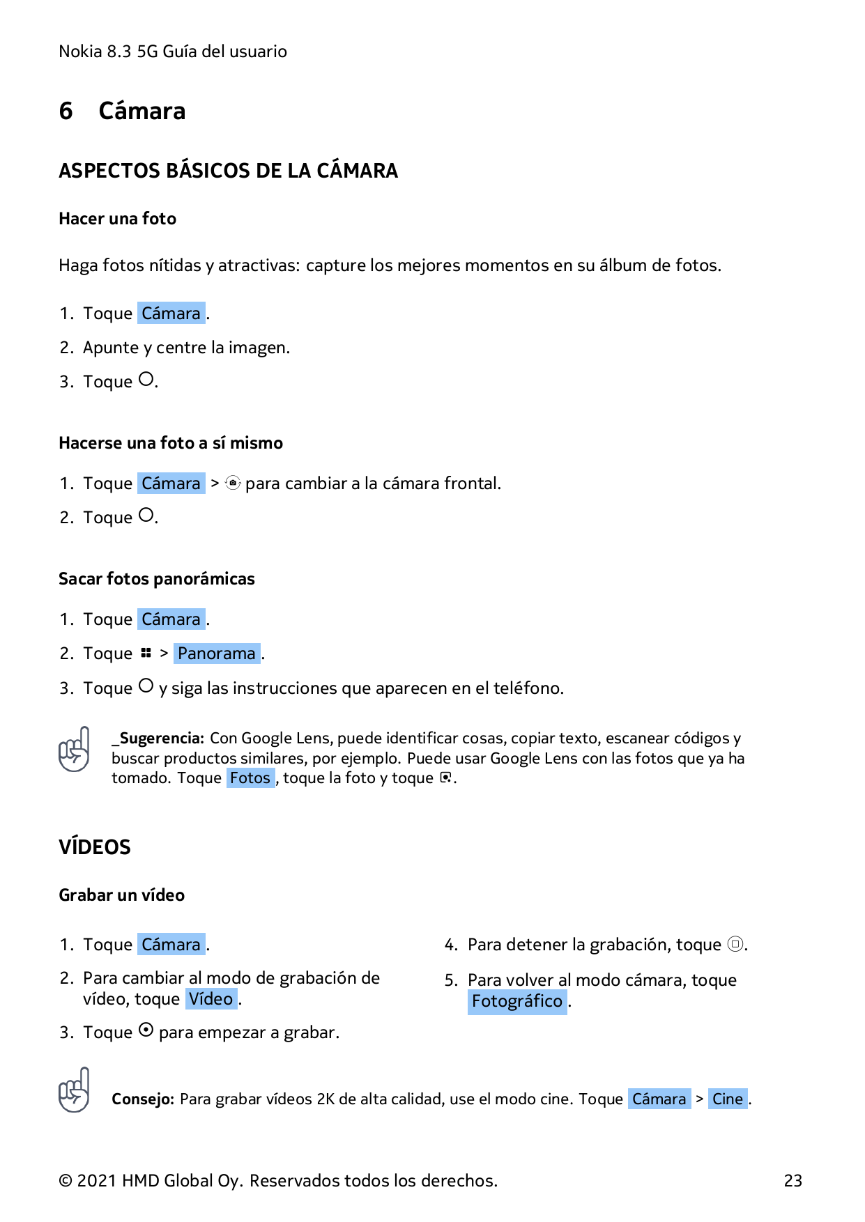 Nokia 8.3 5G Guía del usuario6CámaraASPECTOS BÁSICOS DE LA CÁMARAHacer una fotoHaga fotos nítidas y atractivas: capture los mejo