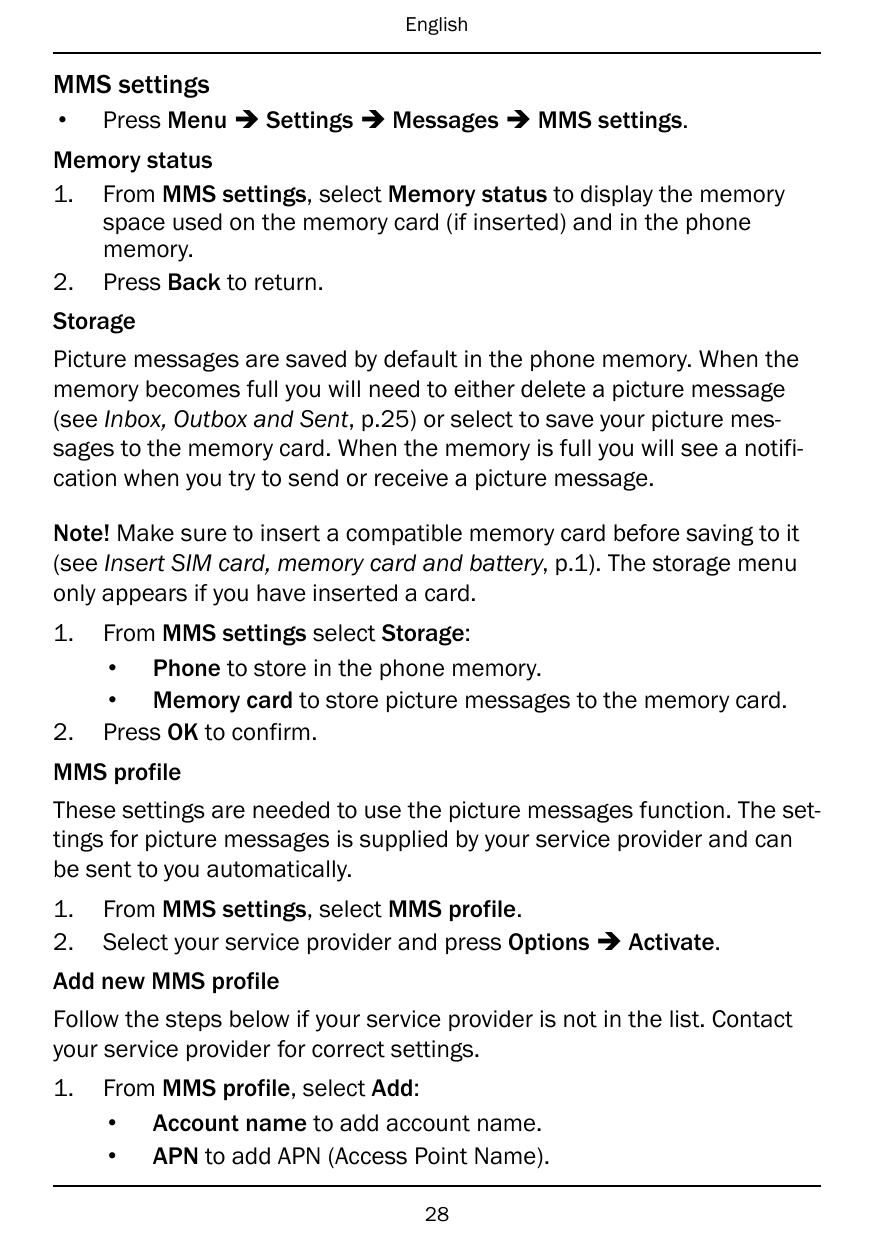 EnglishMMS settings•Press Menu � Settings � Messages � MMS settings.Memory status1. From MMS settings, select Memory status to d