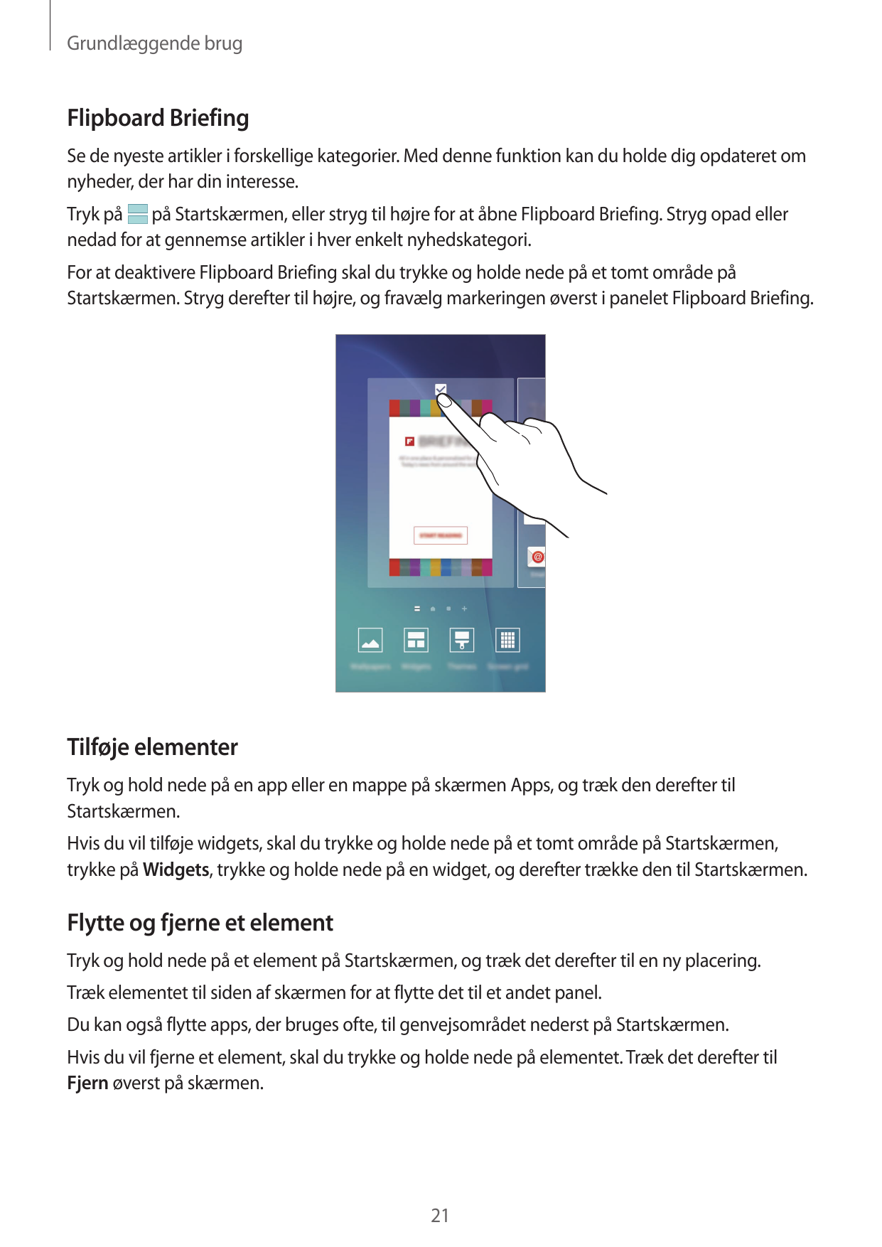 Grundlæggende brugFlipboard BriefingSe de nyeste artikler i forskellige kategorier. Med denne funktion kan du holde dig opdatere