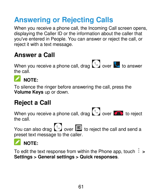 Answering or Rejecting CallsWhen you receive a phone call, the Incoming Call screen opens,displaying the Caller ID or the inform