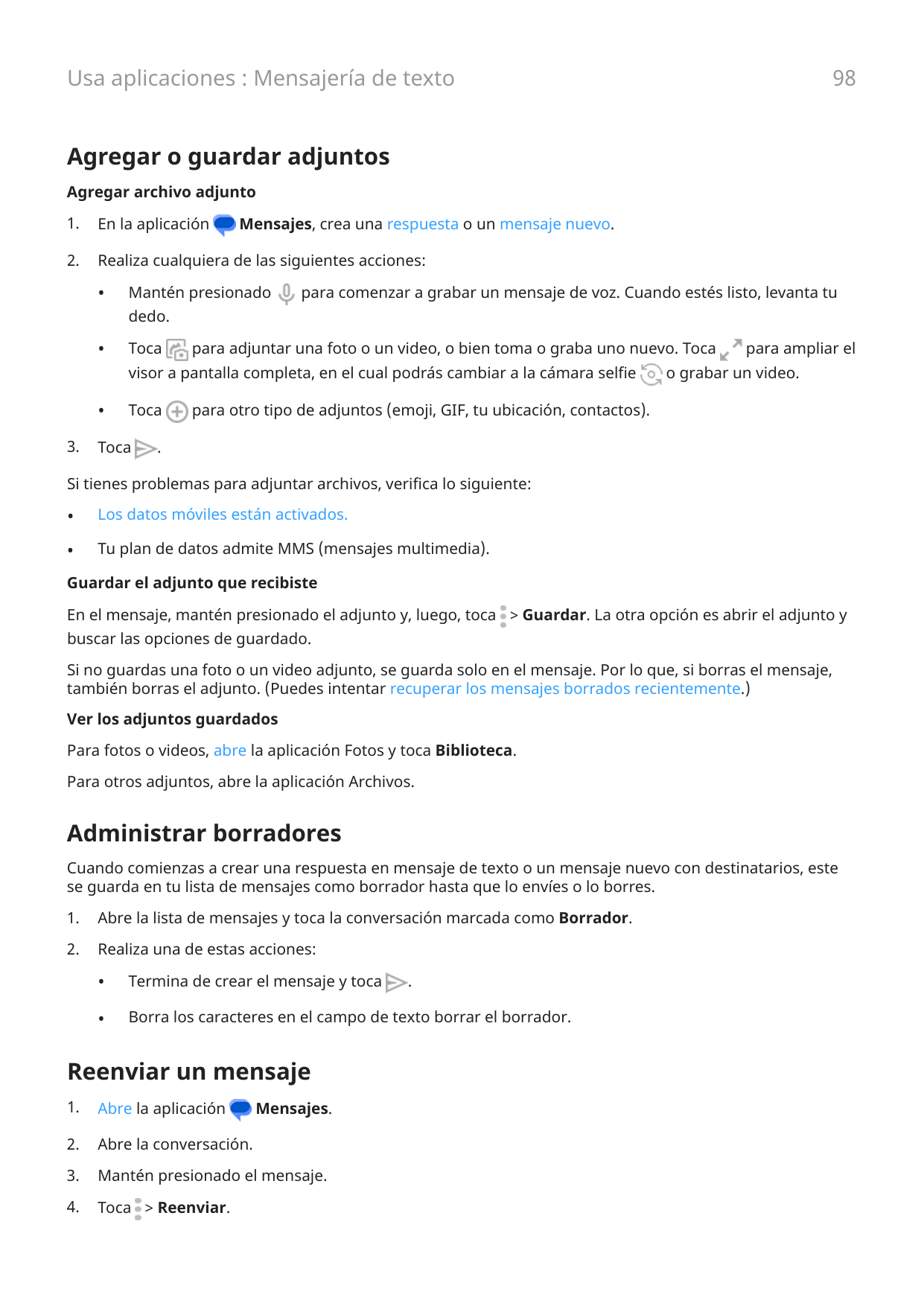 98Usa aplicaciones : Mensajería de textoAgregar o guardar adjuntosAgregar archivo adjunto1.En la aplicación2.Realiza cualquiera 